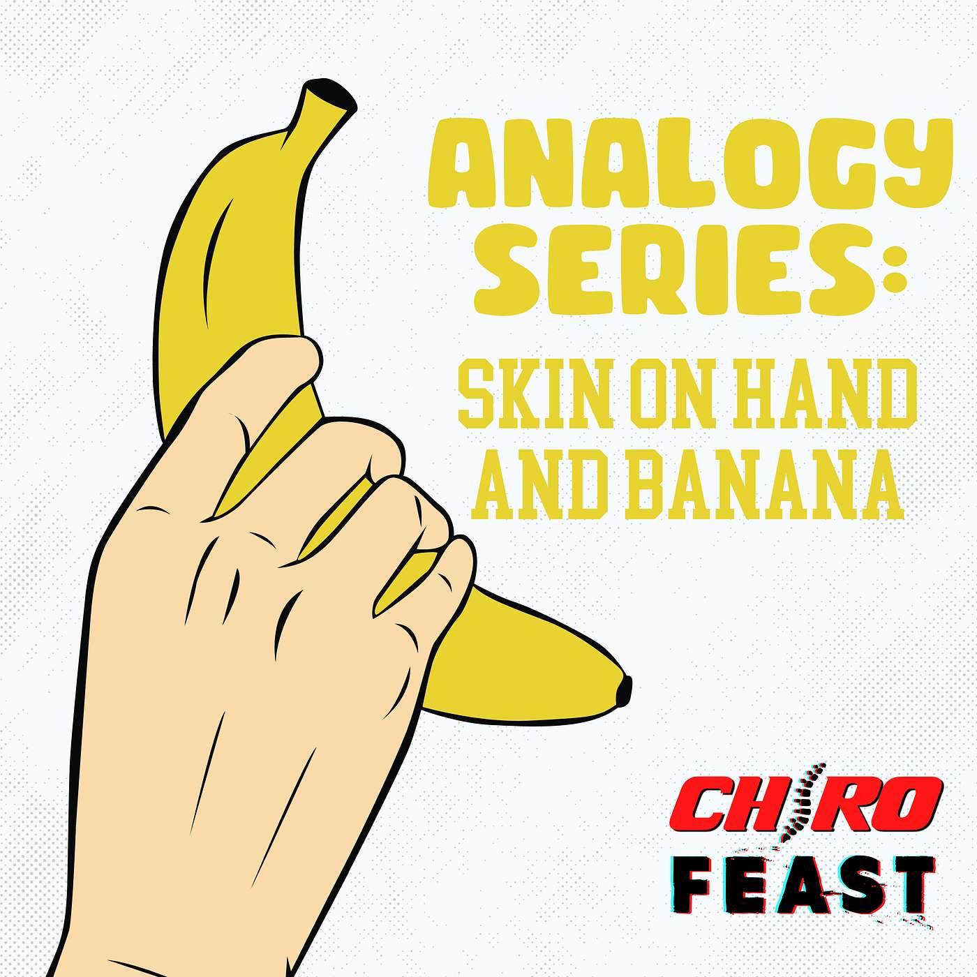 172: Skin on Hand and Banana Analogy