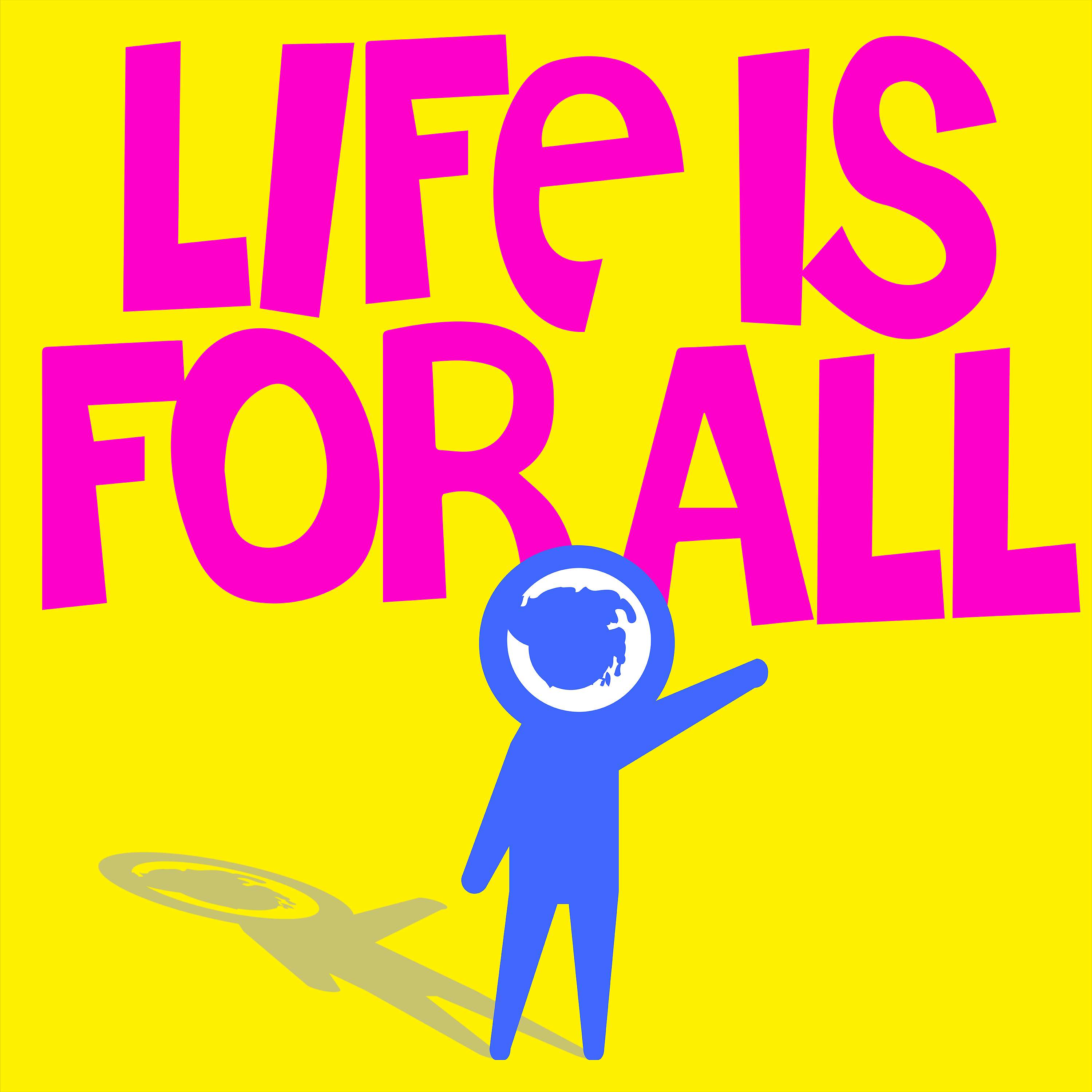 Life is for All