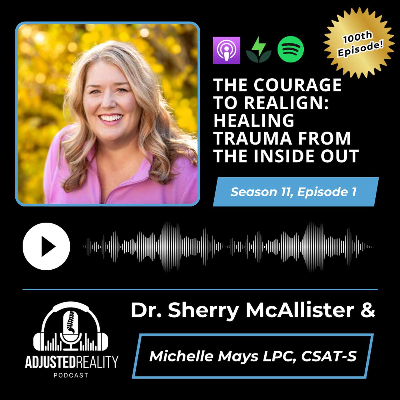 Episode 100 - The Courage to Realign: Healing Trauma from the Inside Out with Michelle Mays LPC, CSAT-S
