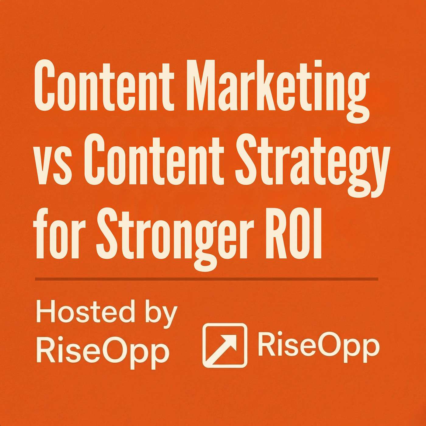 Content Marketing vs Content Strategy for Stronger ROI | RiseOpp episode artwork
