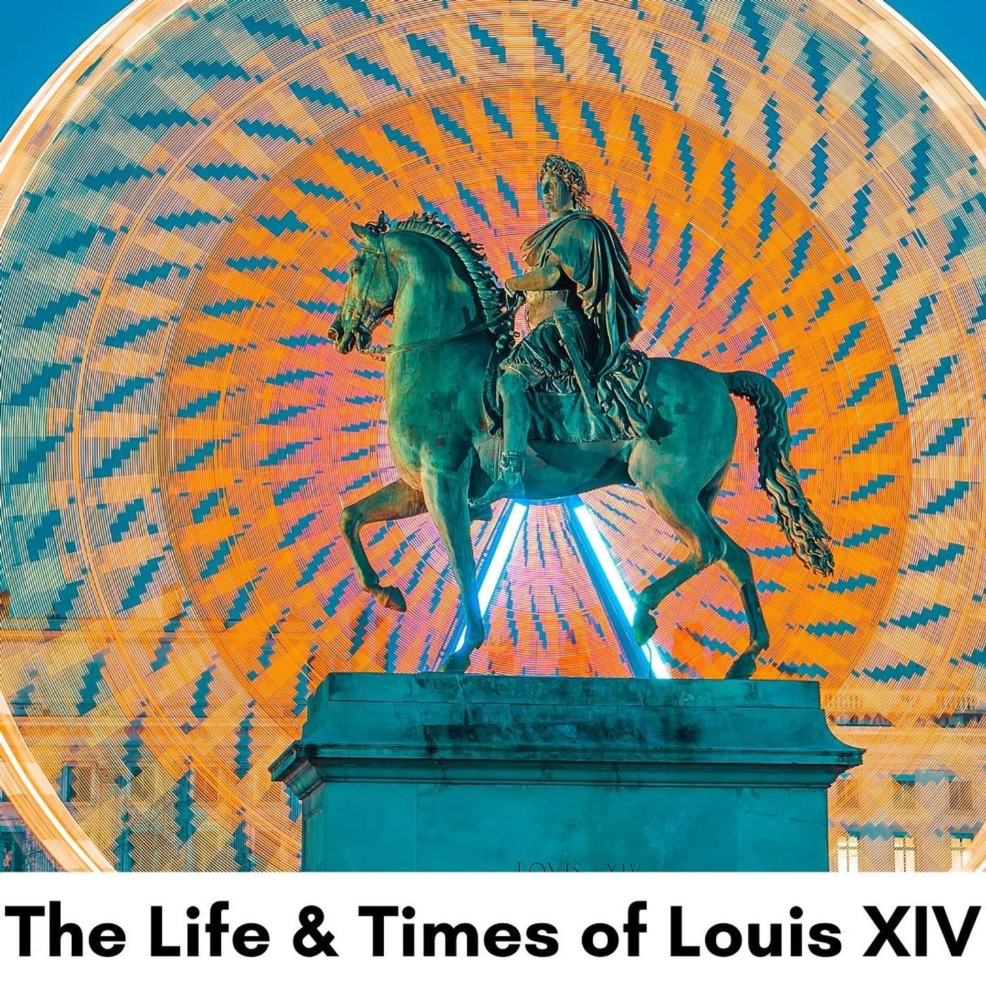 #38 - The Life & Times of King Louis XIV episode artwork