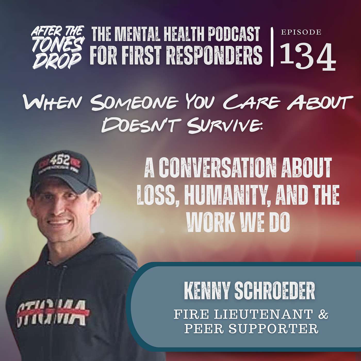 Kenny Schroeder When Someone You Care About Doesn’t Survive: A Conversation About Loss, Humanity, and the Work We Do