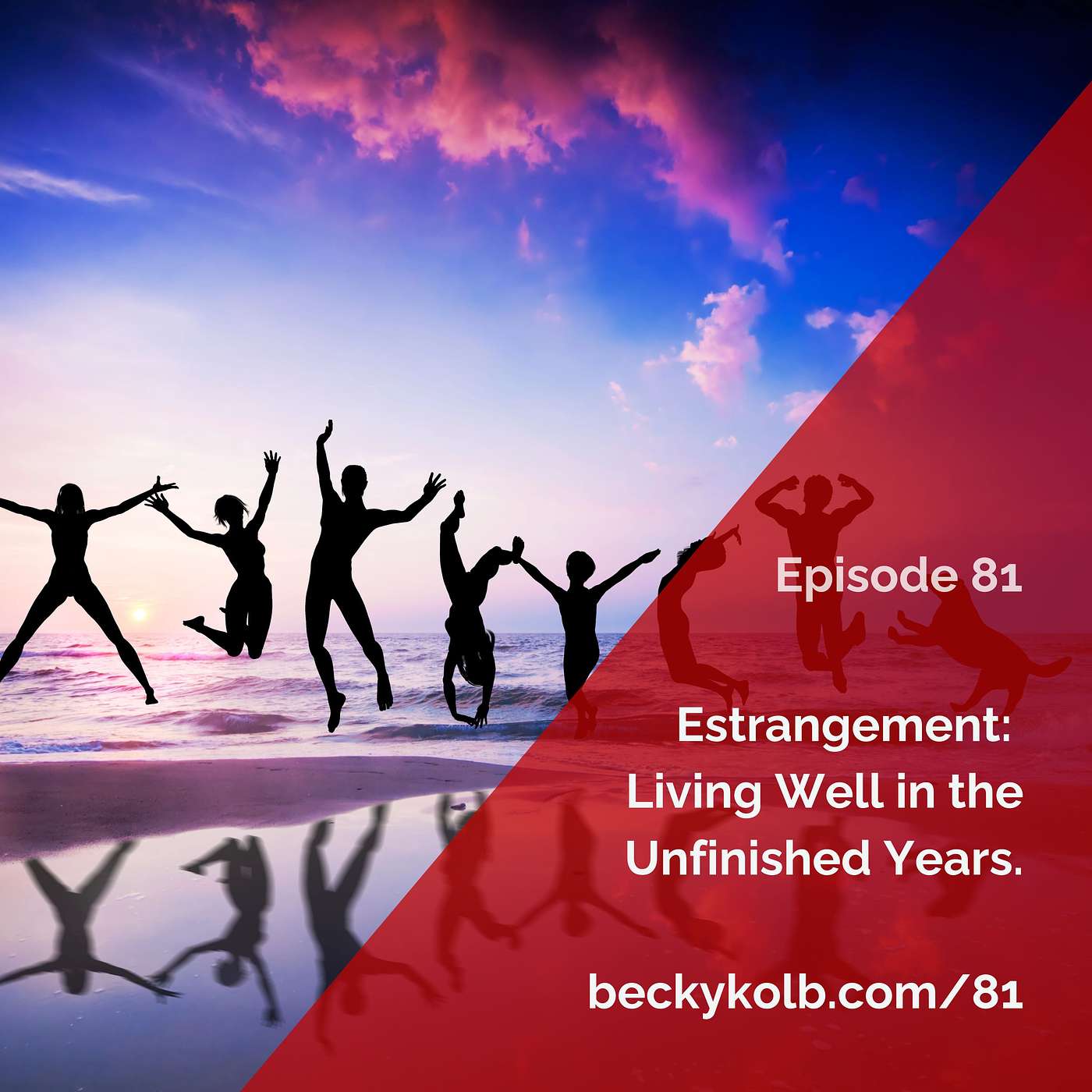 81: Estrangement: Living Well in the unfinished years episode artwork