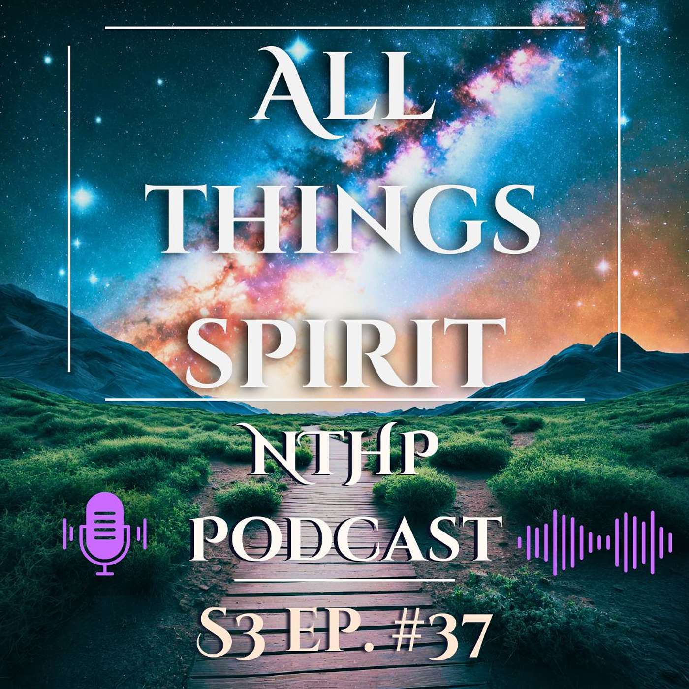 All Things Spirit | NTHP EP 37 episode artwork