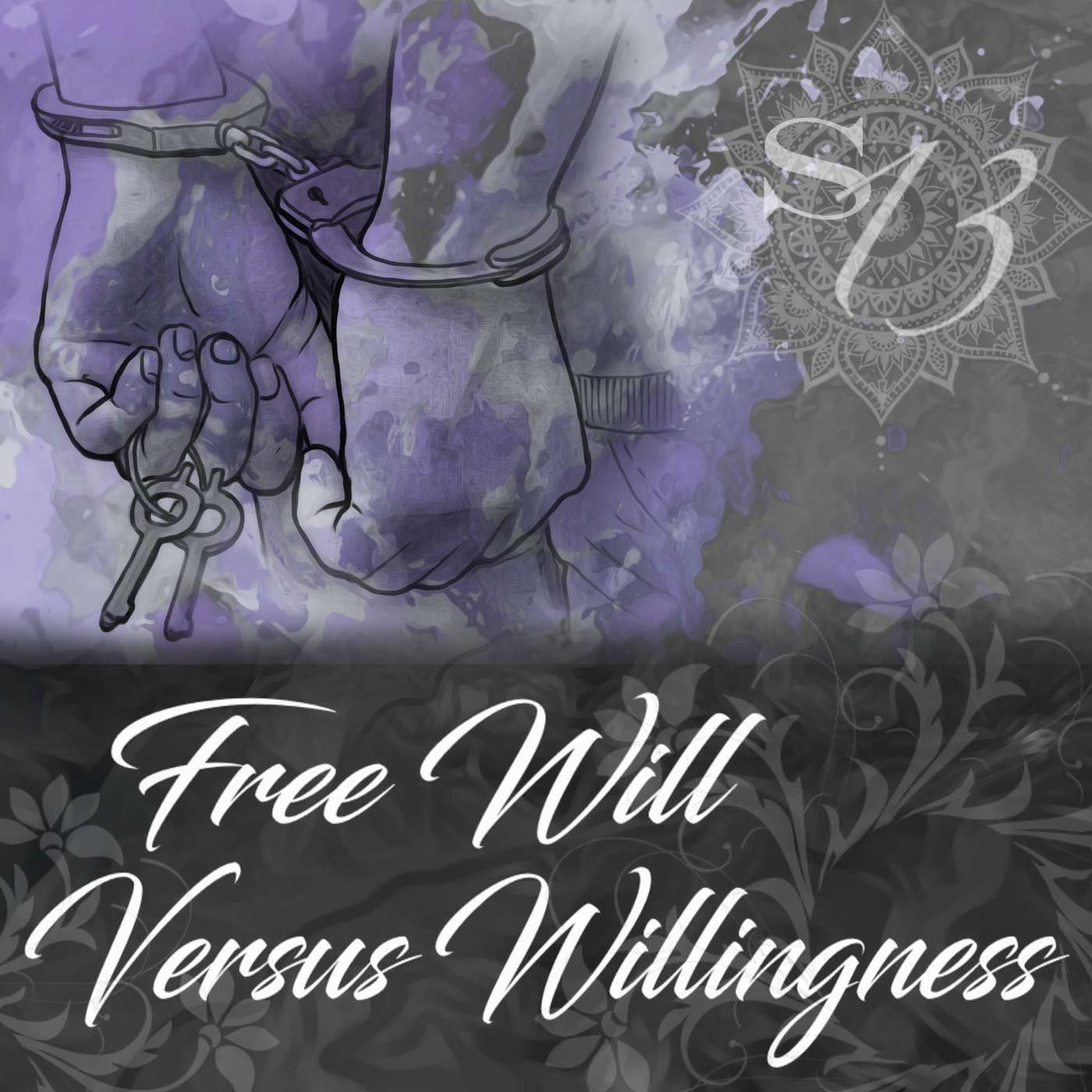 Session Thirteen – Free Will vs Willingness episode artwork