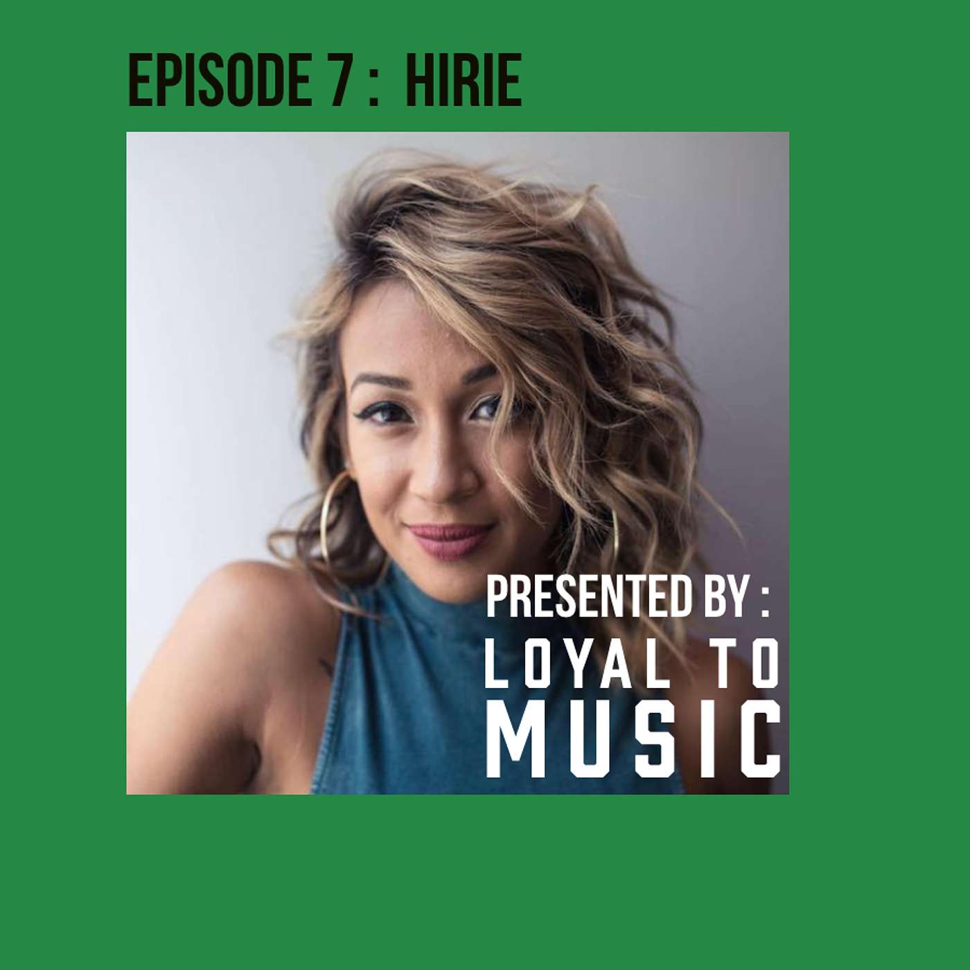 Episode 7 HIRIE Episode 7 HIRIE