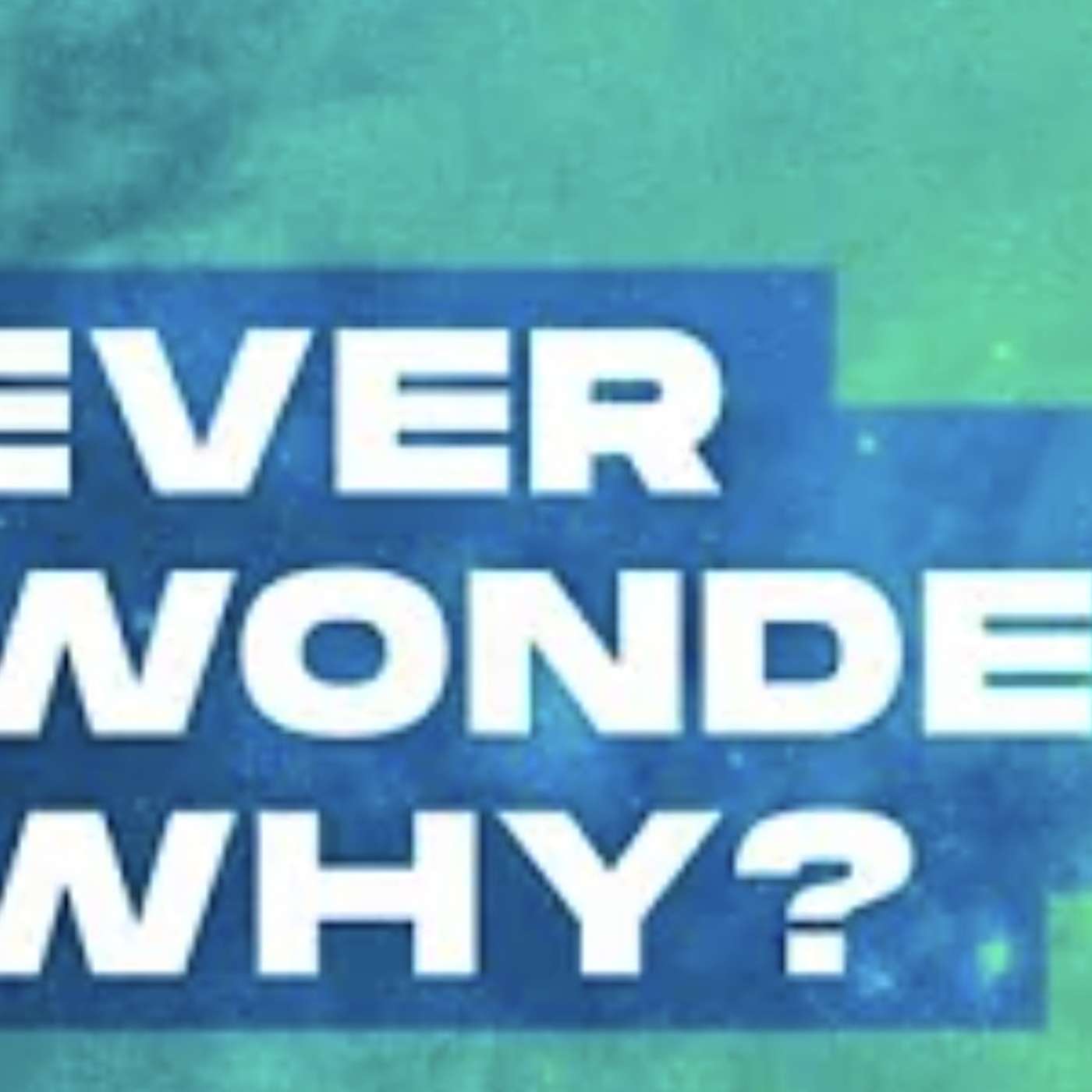 Ever Wonder Why? 1: Is God good?