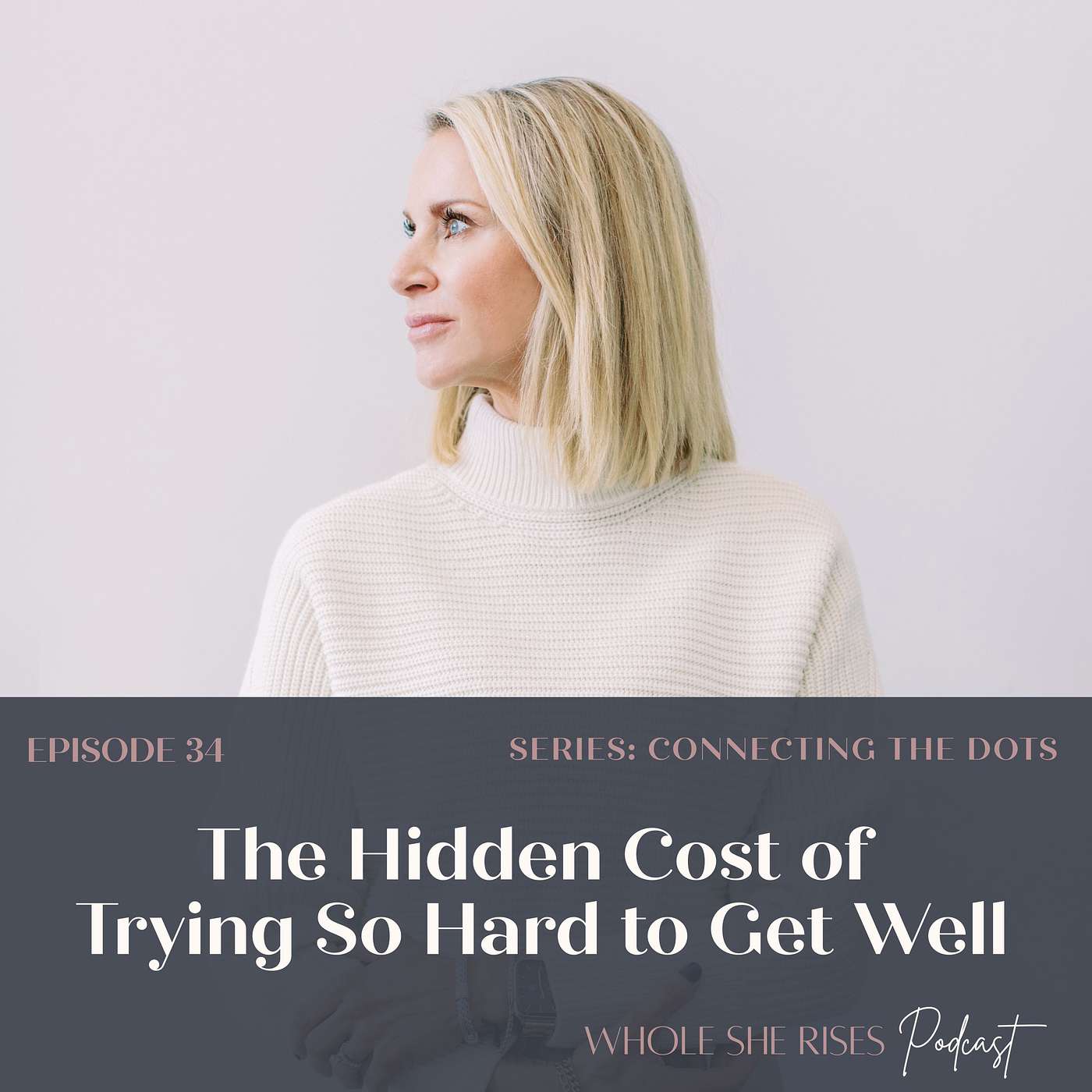 34: The Hidden Cost of Trying So Hard to Get Well episode artwork