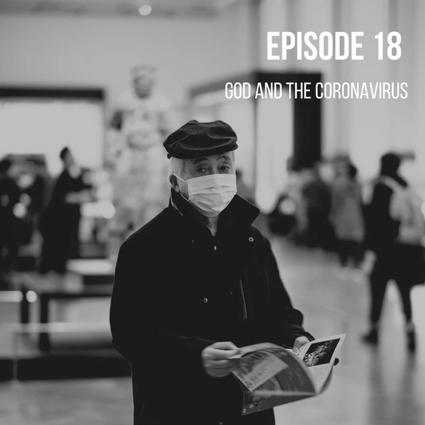 Episode 18 - God and the Coronavirus