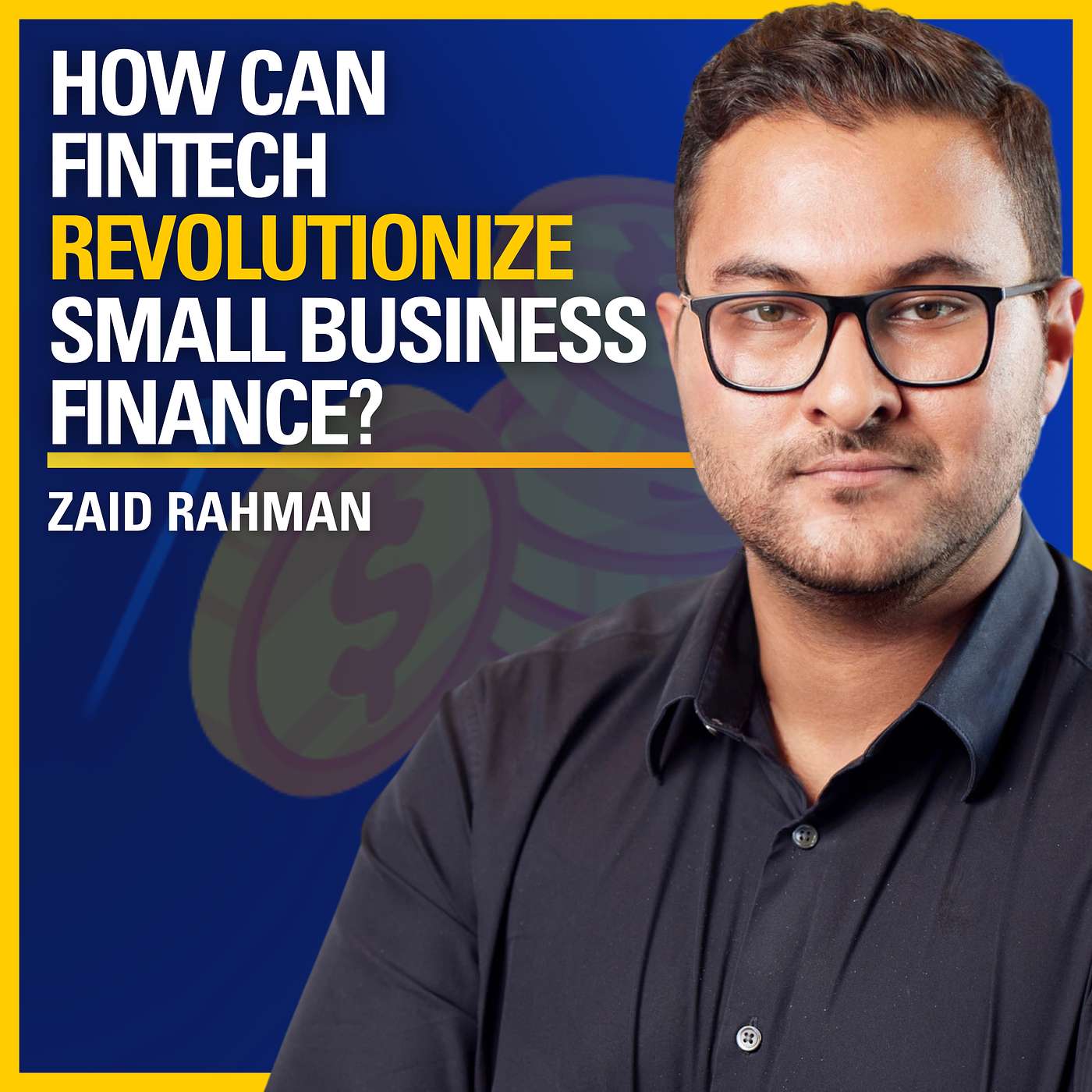 How Can FinTech Revolutionize Small Business Finance? - Zaid Rahman | ATC #503