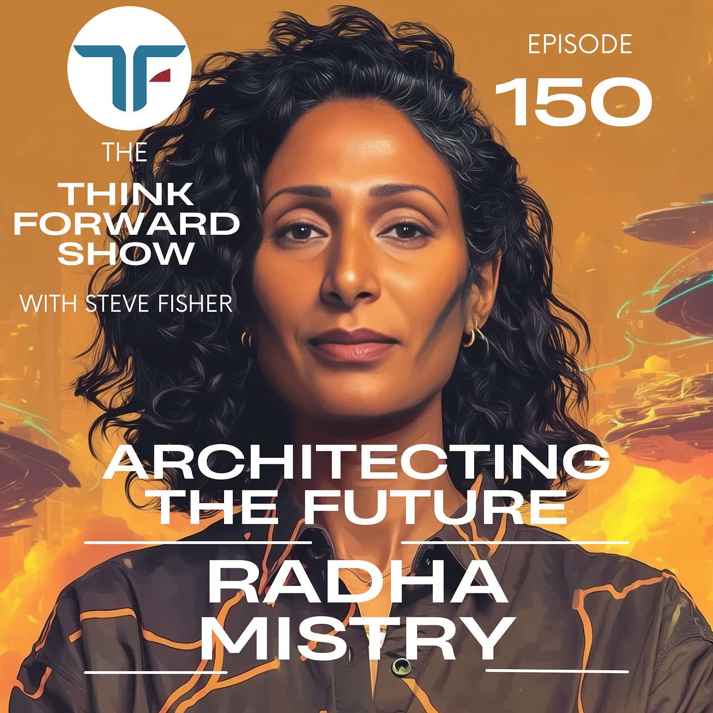 Think Forward EP 150 with Radha Mistry