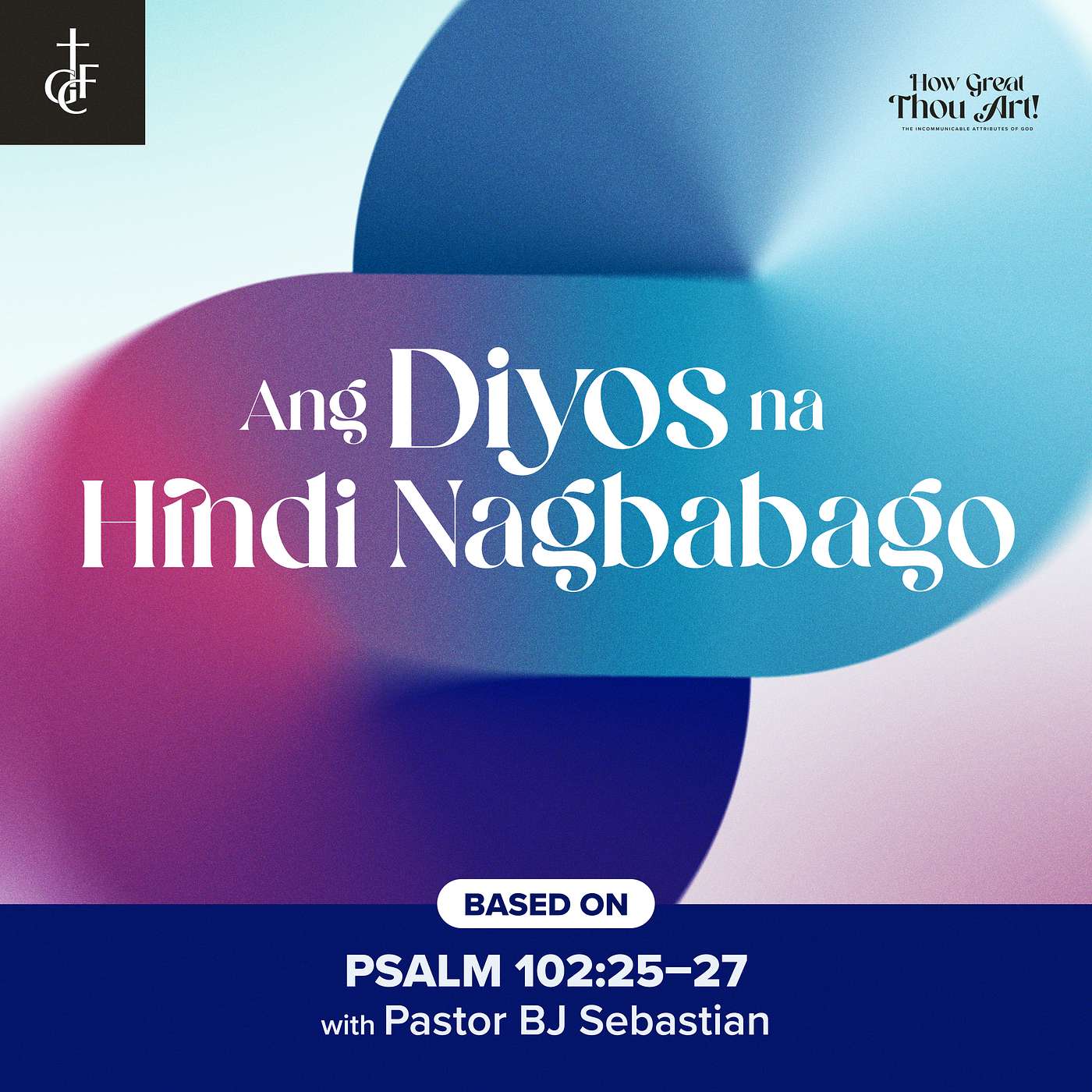 Ang Diyos na Hindi Nagbabago (Psalm 102:25-27) • Pastor BJ Sebastian