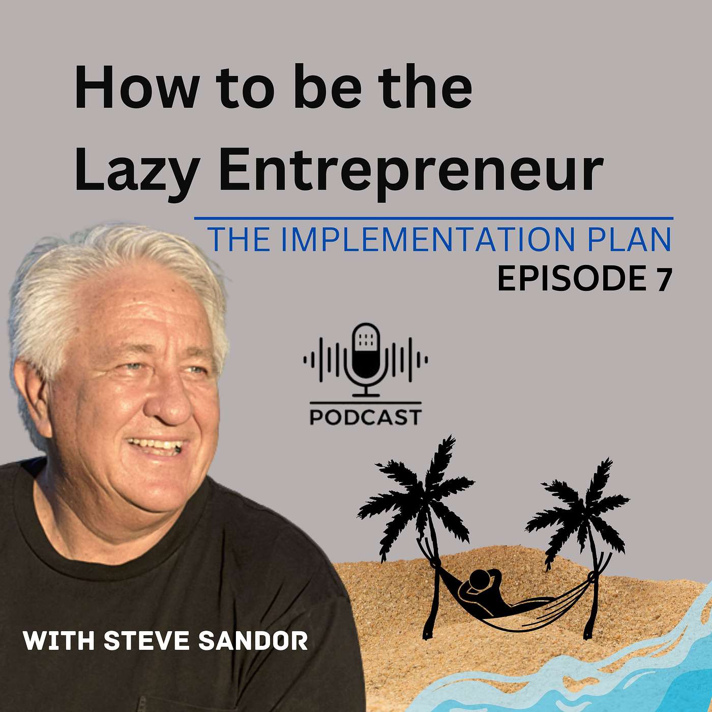 Business Improvement Implementation - Three simple steps to success as you move closer to becoming the Lazy Entrepreneur