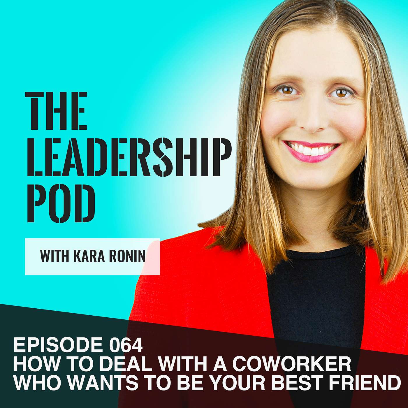 [064] How to Deal With a Coworker Who Wants to Be Your Best Friend episode artwork