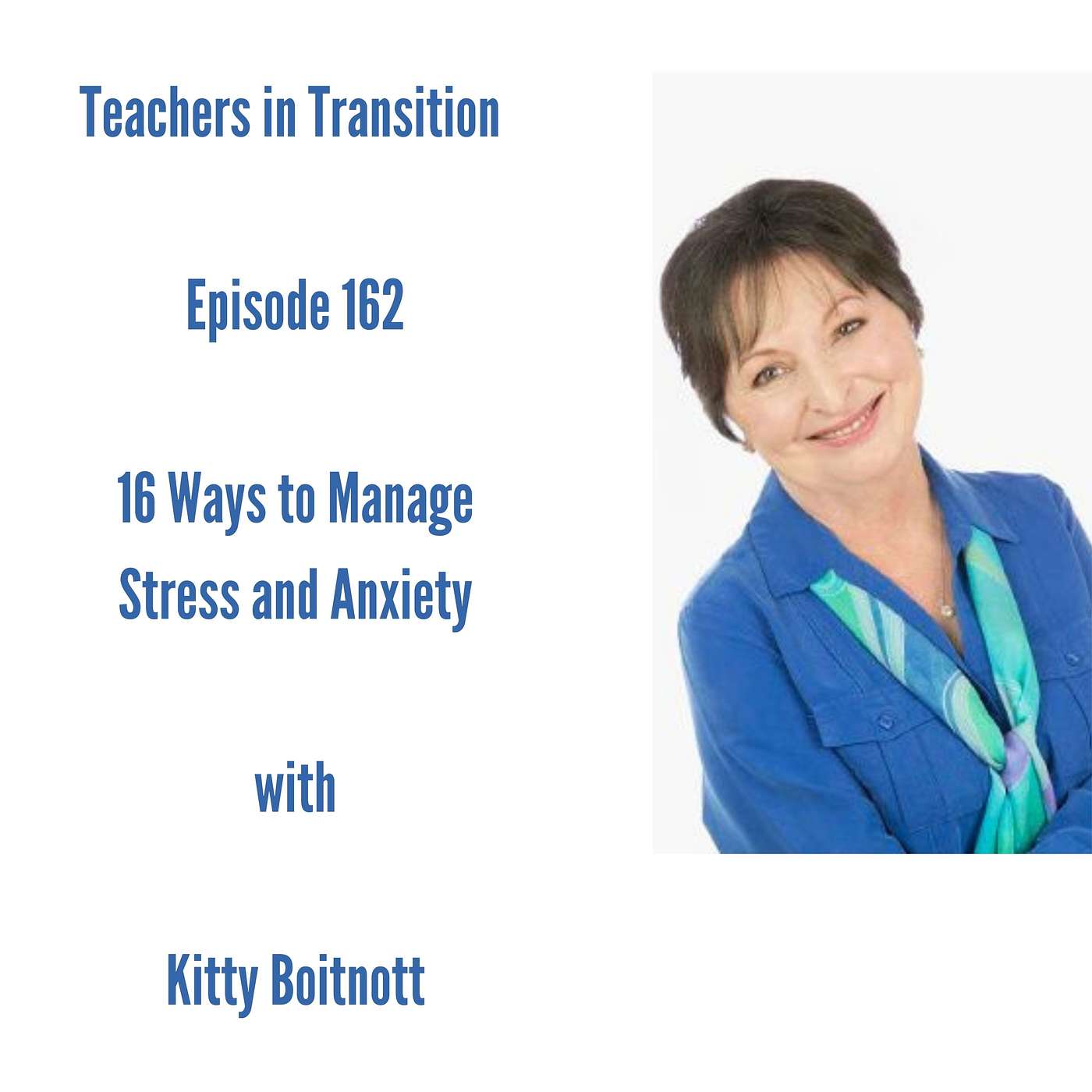 Teachers in Transition - Episode 162 - 16 Ways to Manage Stress and Anxiety