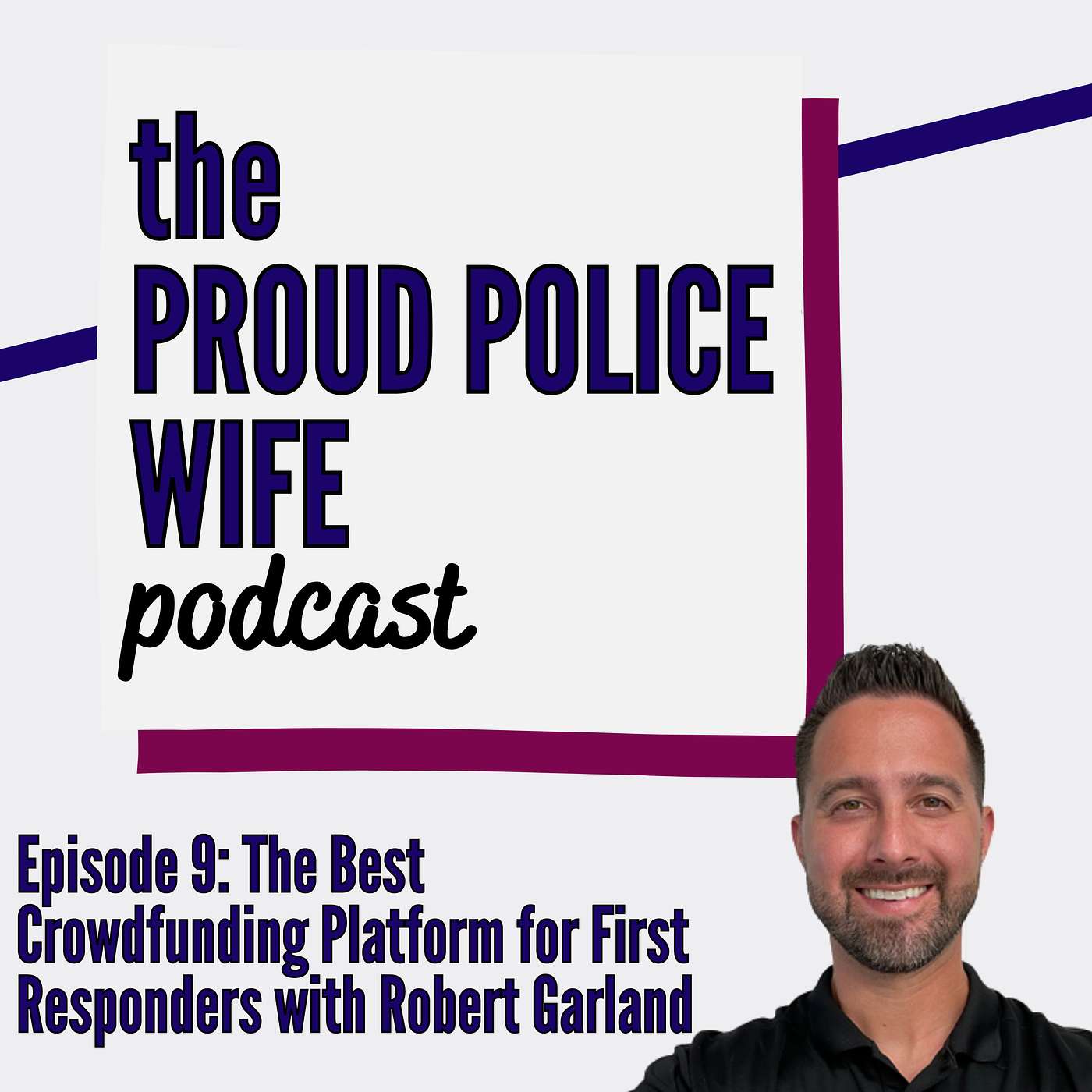 EP 9: The Best Crowdfunding Platform for First Responders with Robert Garland episode artwork