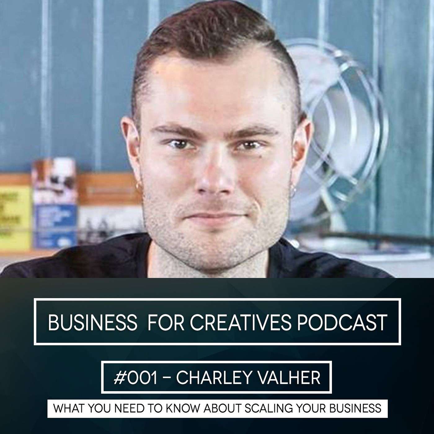 BFC #001 - What you Need to Know about Scaling your Business with Charley Valher episode artwork