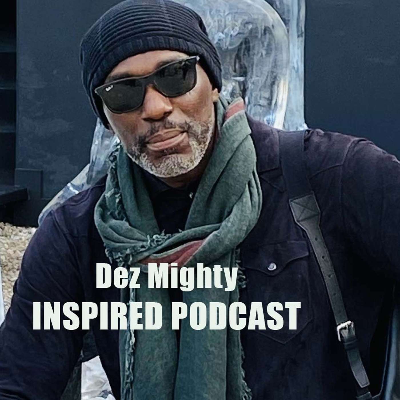 Dez Mighty Podcast
