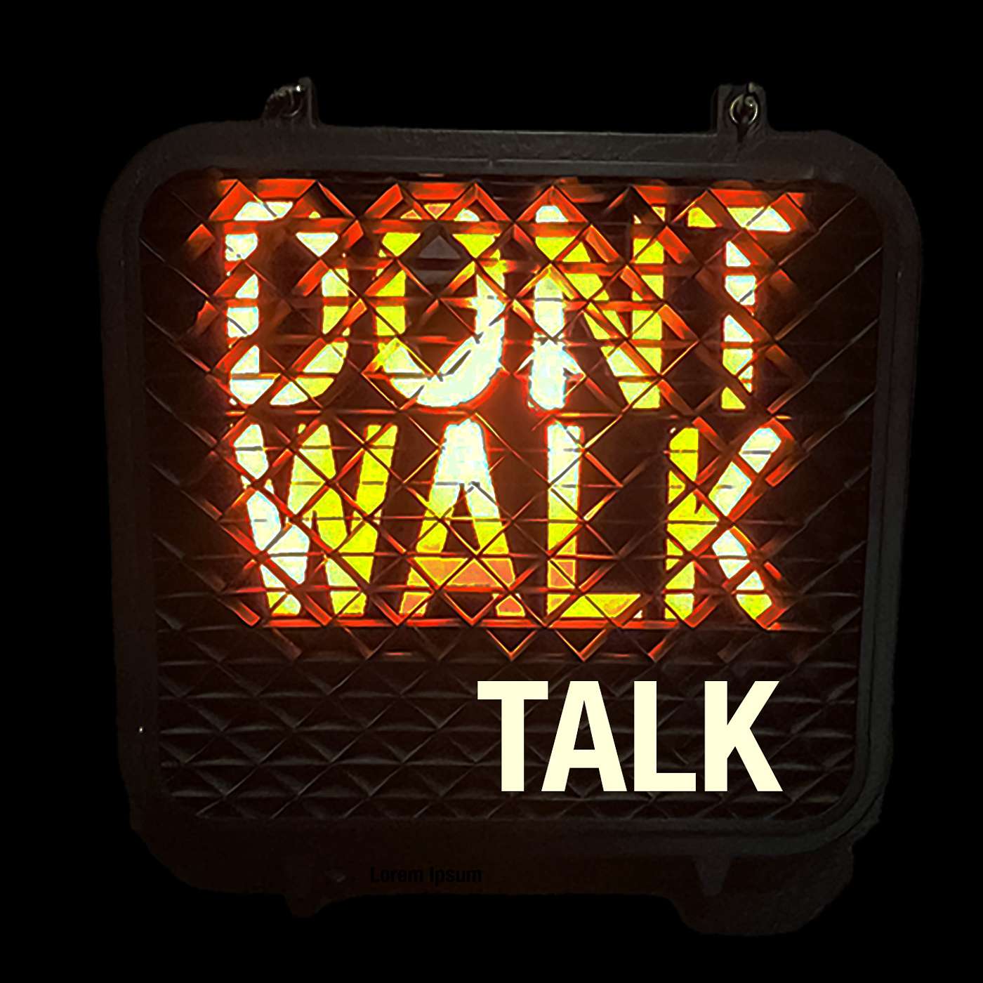 DONT WALK TALK