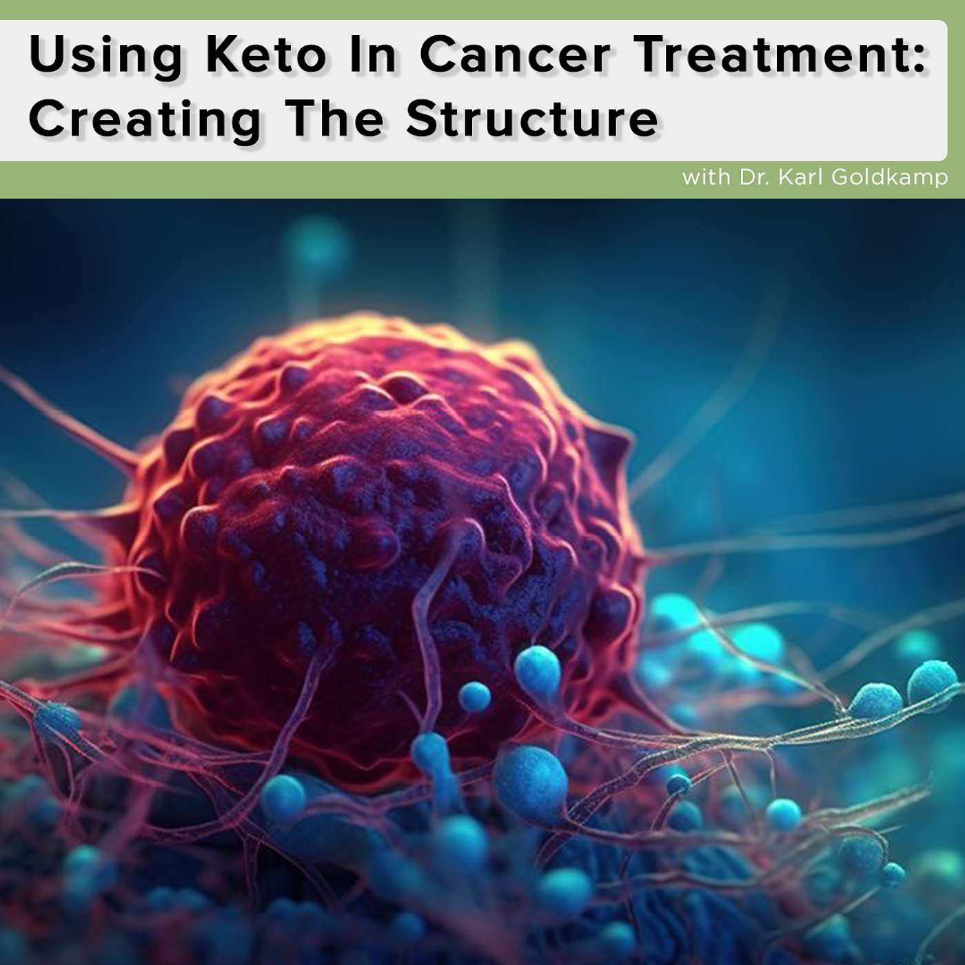 Using Keto In Cancer Treatment: Creating The Structure episode artwork