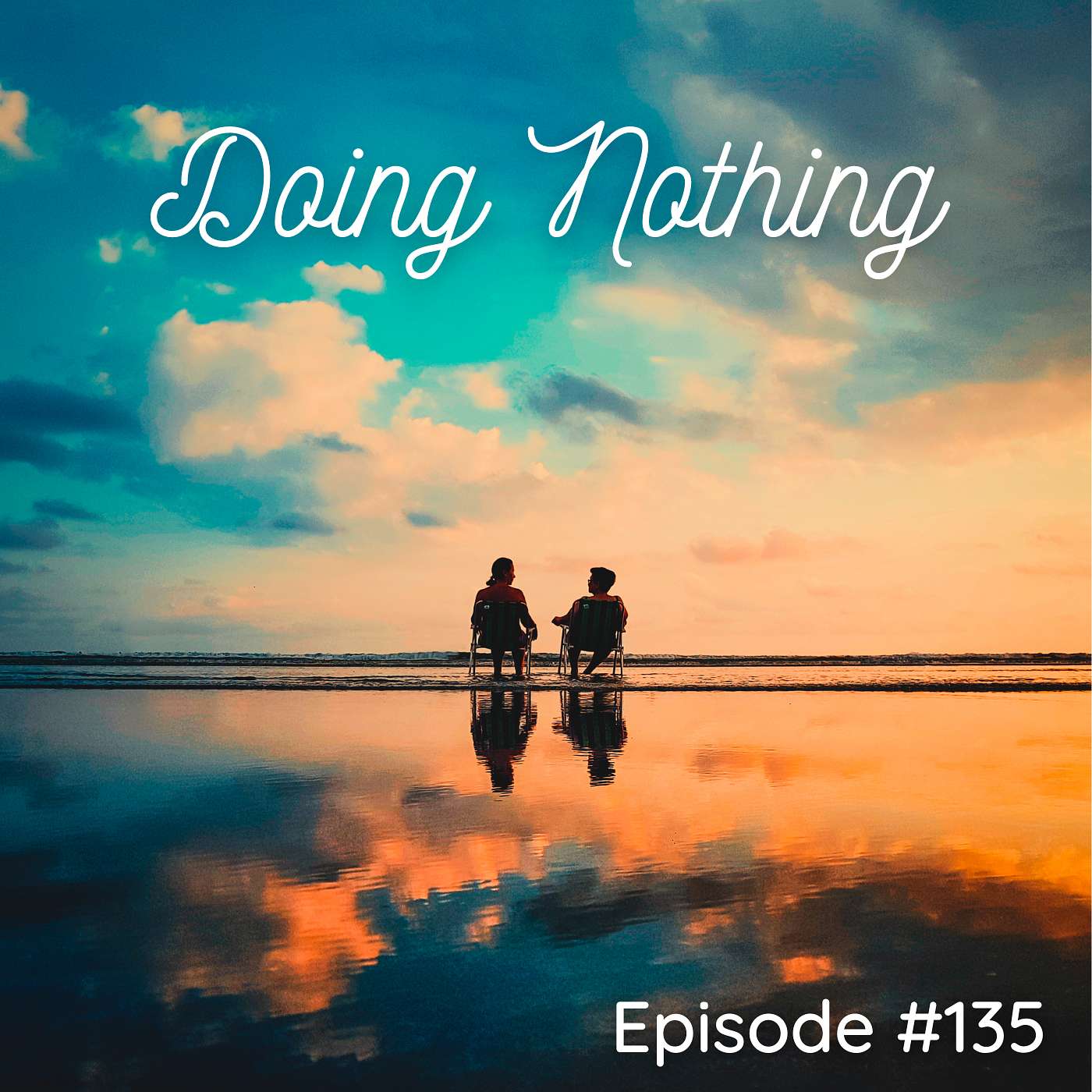 Doing Nothing - Episode #135