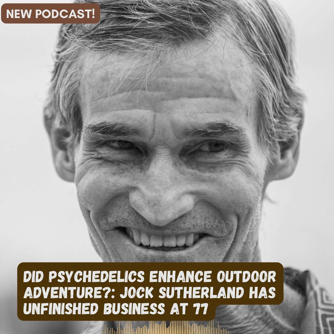 Did Psychedelics Enhance Outdoor Adventure? Jock Sutherland Has Unfinished Business at 77