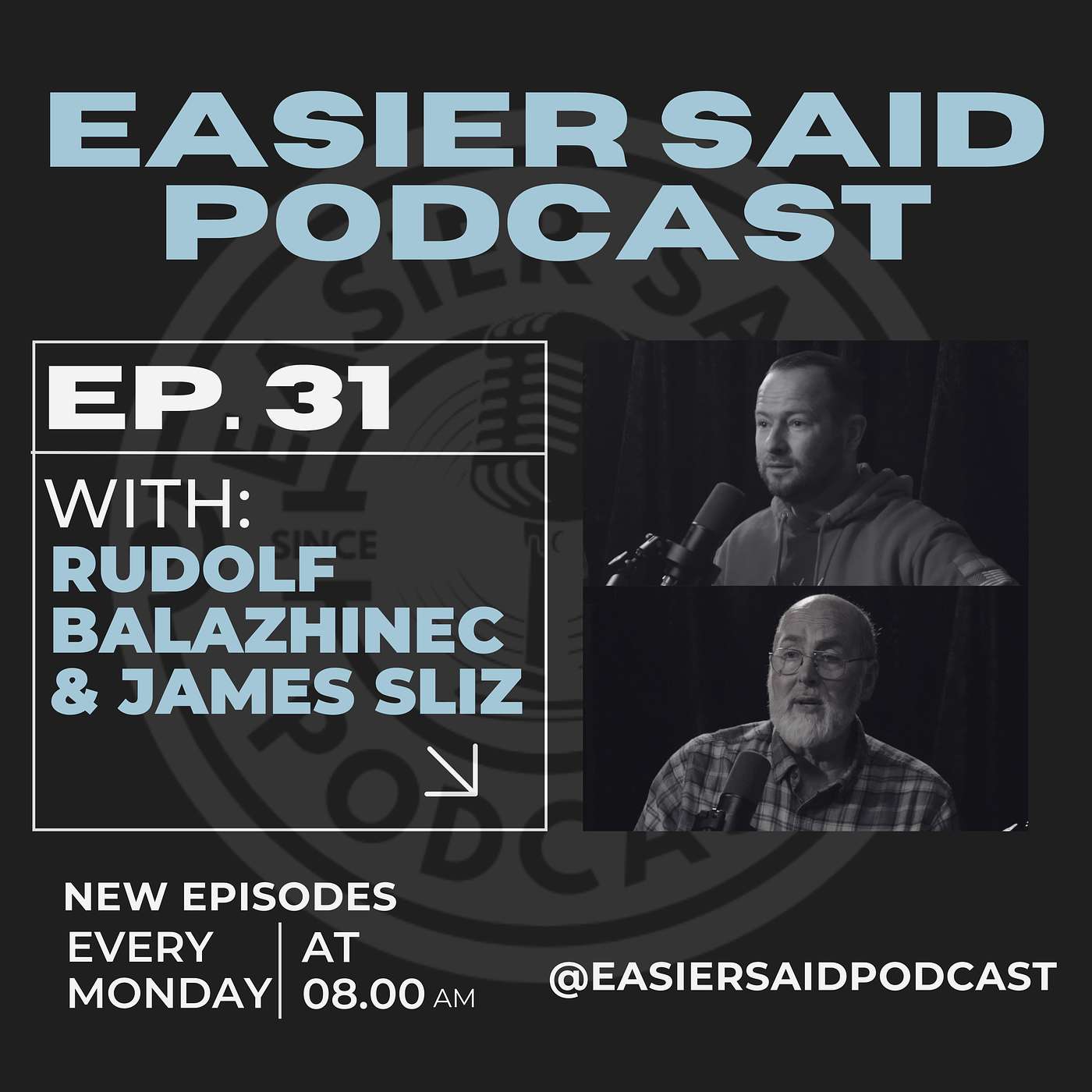 Easier Said Podcast - ESP Ep. 31 Rudolf Balazhinec & James Sliz