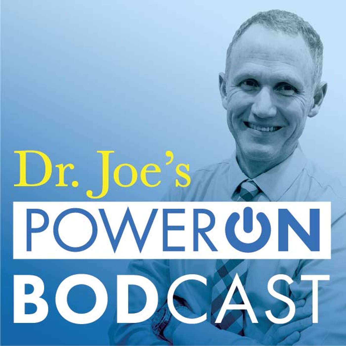 Dr. Joe's Power On BODcast