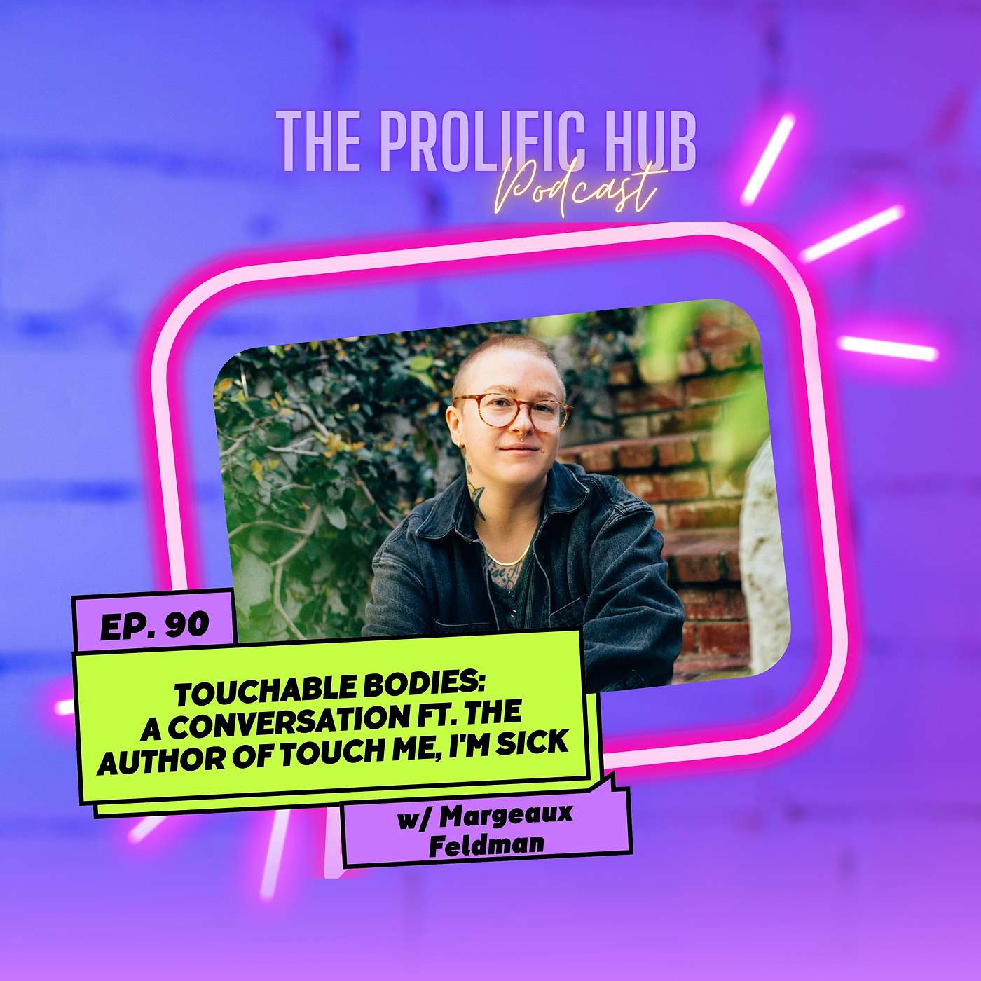 Touchable Bodies: A Conversation with the Author of Touch Me, I'm Sick, Margeaux Feldman | Ep. 90
