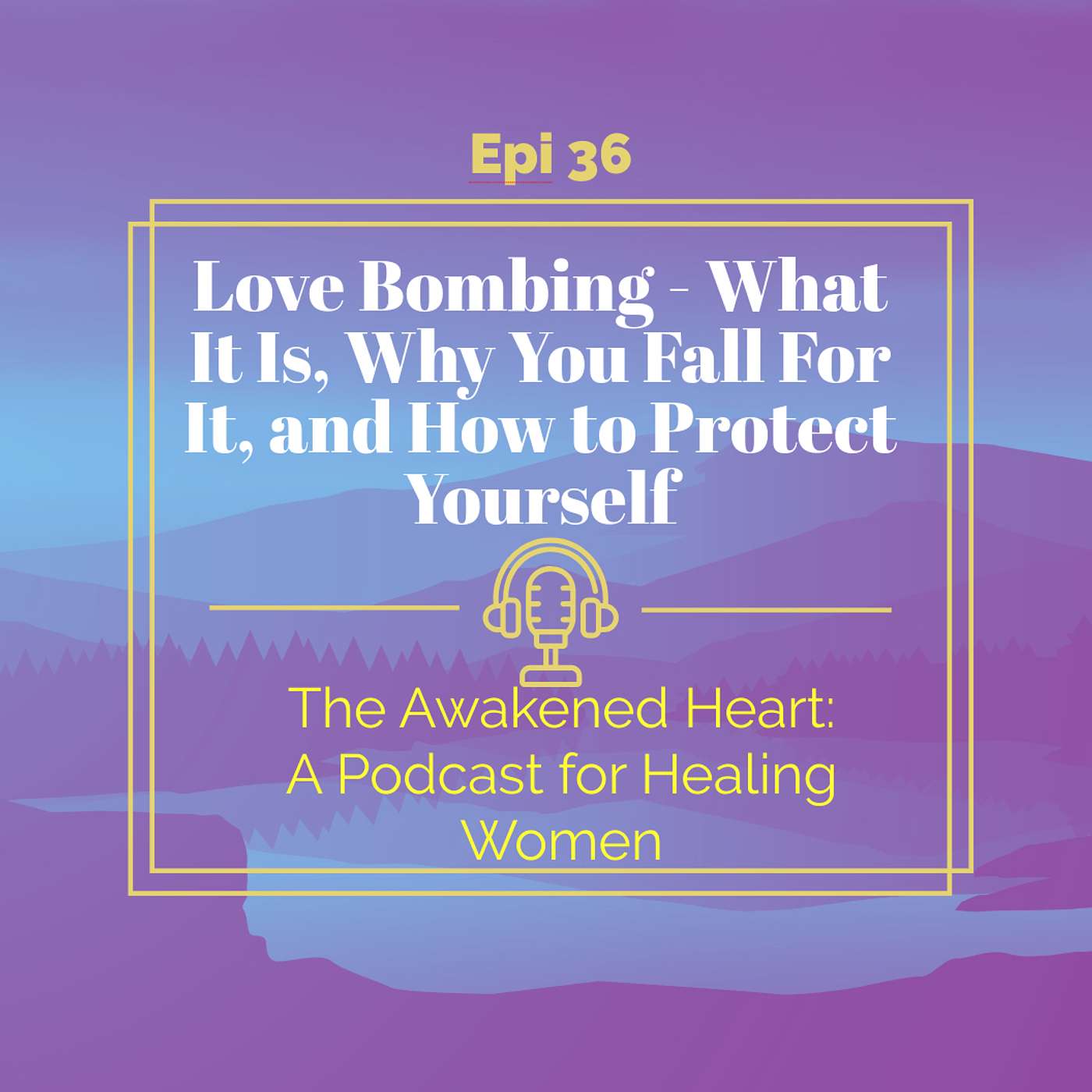 Love Bombing - What It Is, Why You Fall For It, and How to Protect Yourself episode artwork