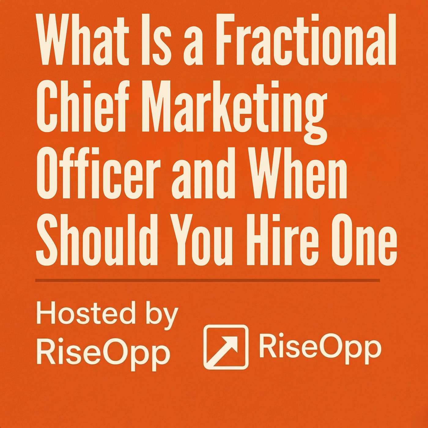 What Is a Fractional Chief Marketing Officer and When Should You Hire One | RiseOpp episode artwork