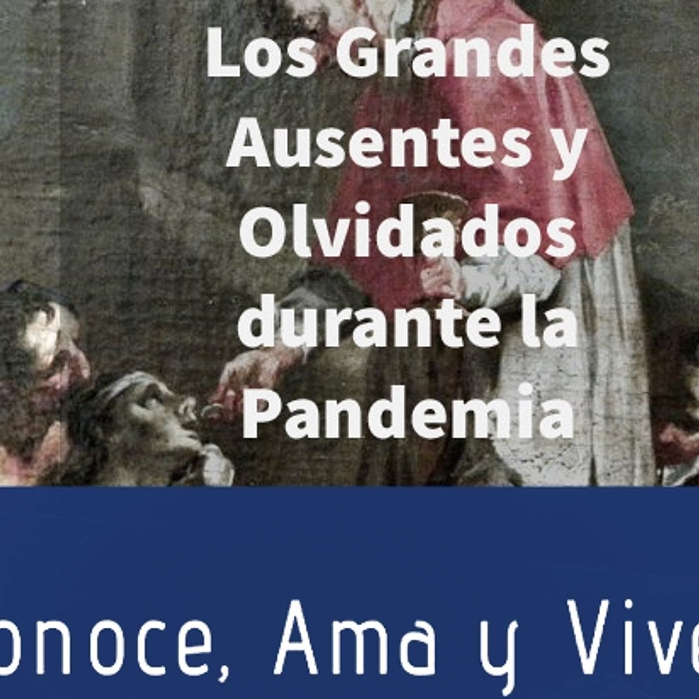 Episodio 241: 🤷‍♀️ Los Grandes Ausentes y Olvidados en la Pandemia 🤔 Bondad 🙏 Misericordia 😔 Castigo y Justicia ✝️ episode artwork