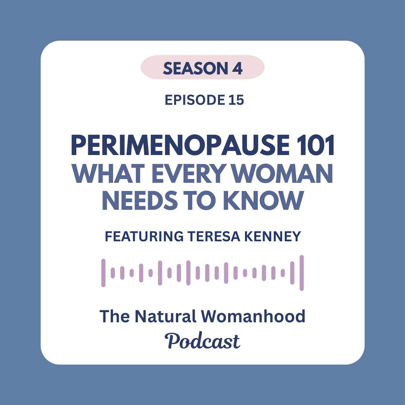 Perimenopause 101: What every woman needs to know, w/ Teresa Kenney, WHNP episode artwork
