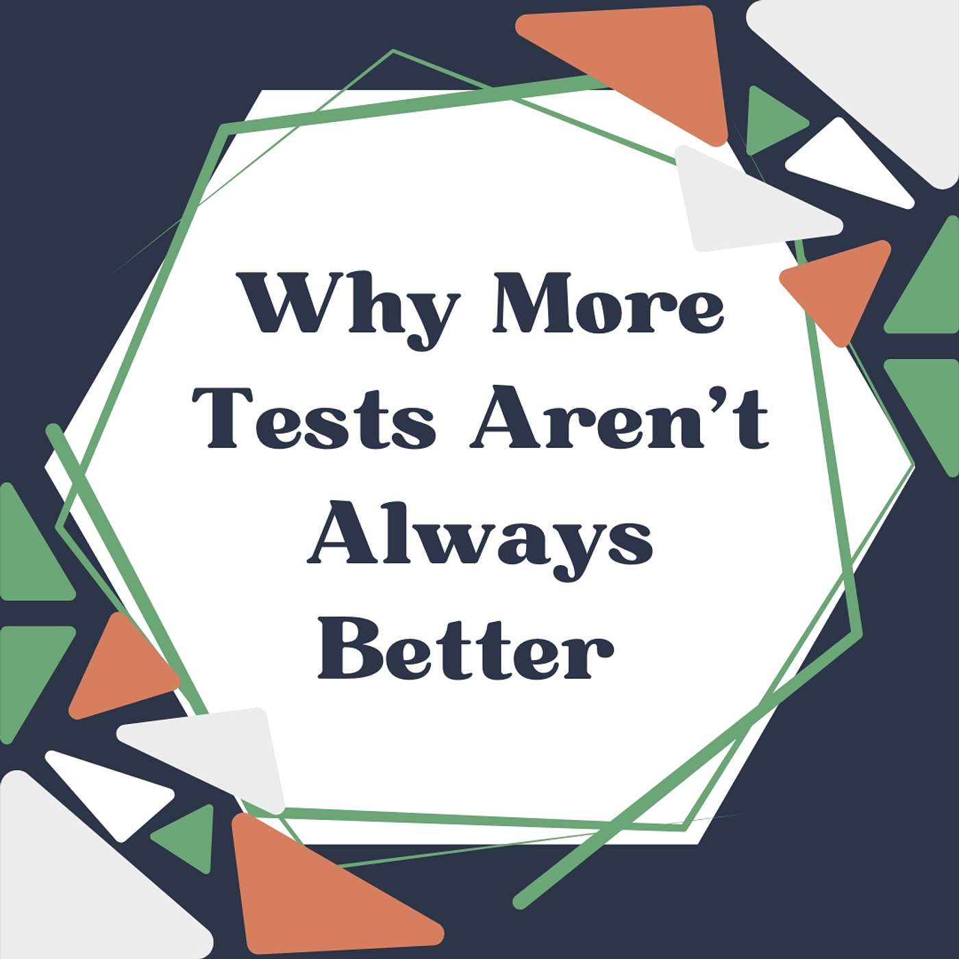 030- Why More Tests Aren’t Always Better