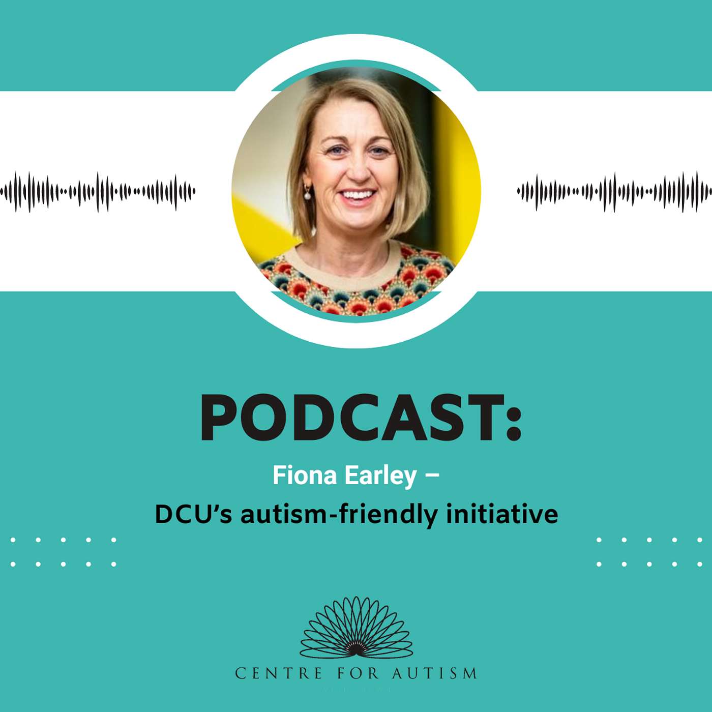 DCU’s autism-friendly initiative with Fiona Earley