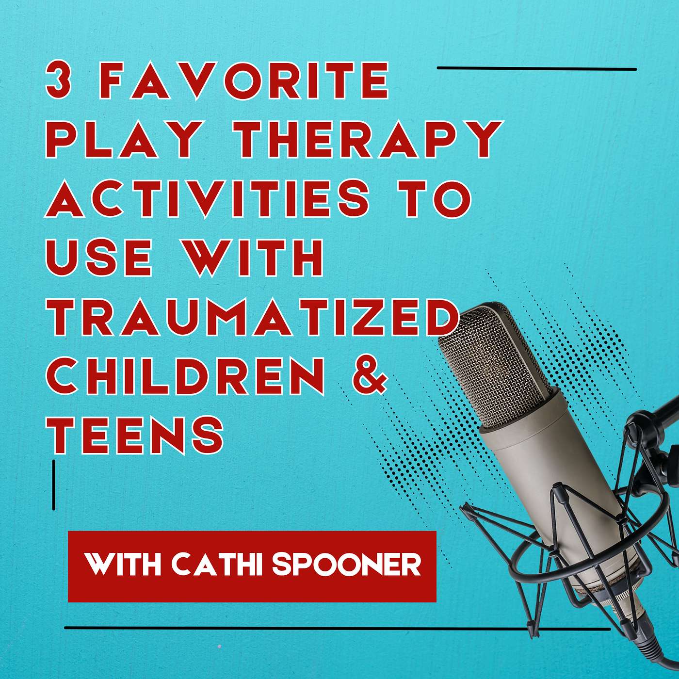 3 Favorite Play Therapy Activities to Use with Traumatized Children & Teens