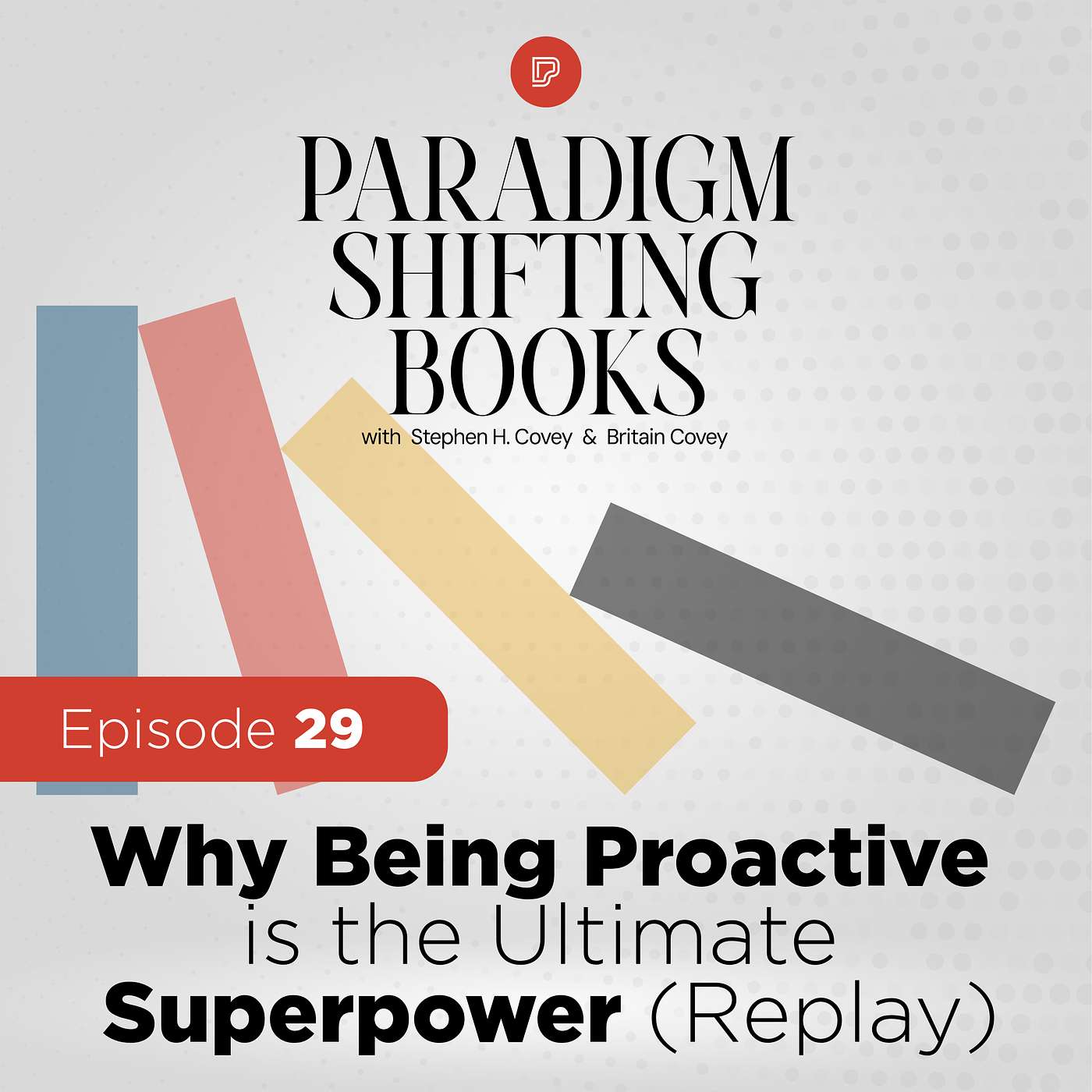 Why Being Proactive is the Ultimate Superpower (Replay)