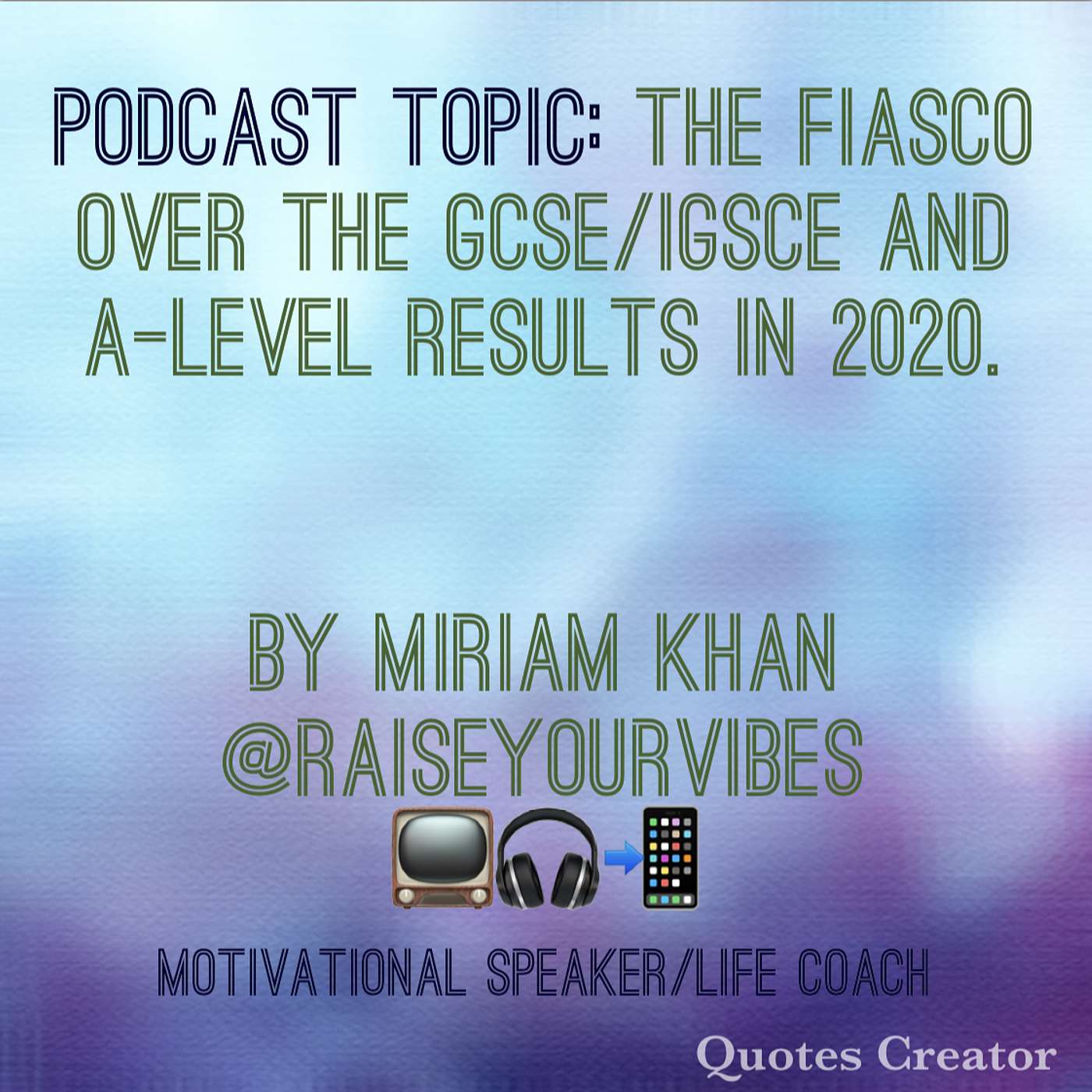 Podcast Title: The Fiasco over the GCSE/IGCSE and A-Level Results in 2020. episode artwork