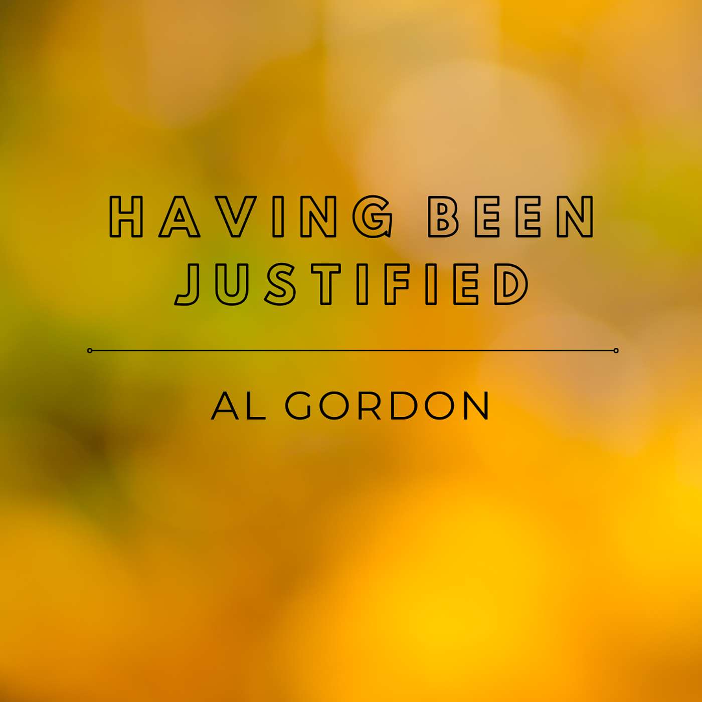 SEPTEMBER 2025 • Having Been Justified • Al Gordon