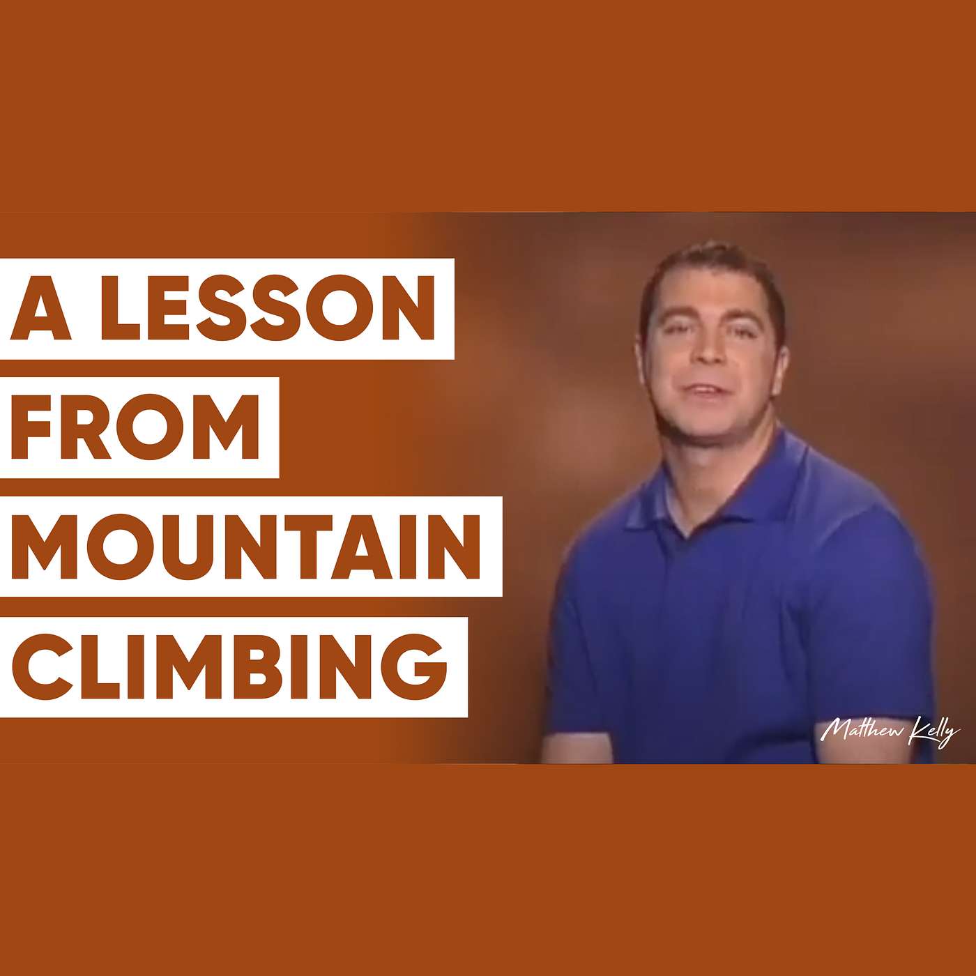 A Lesson from Mountain Climbing - Little by Little - Matthew Kelly
