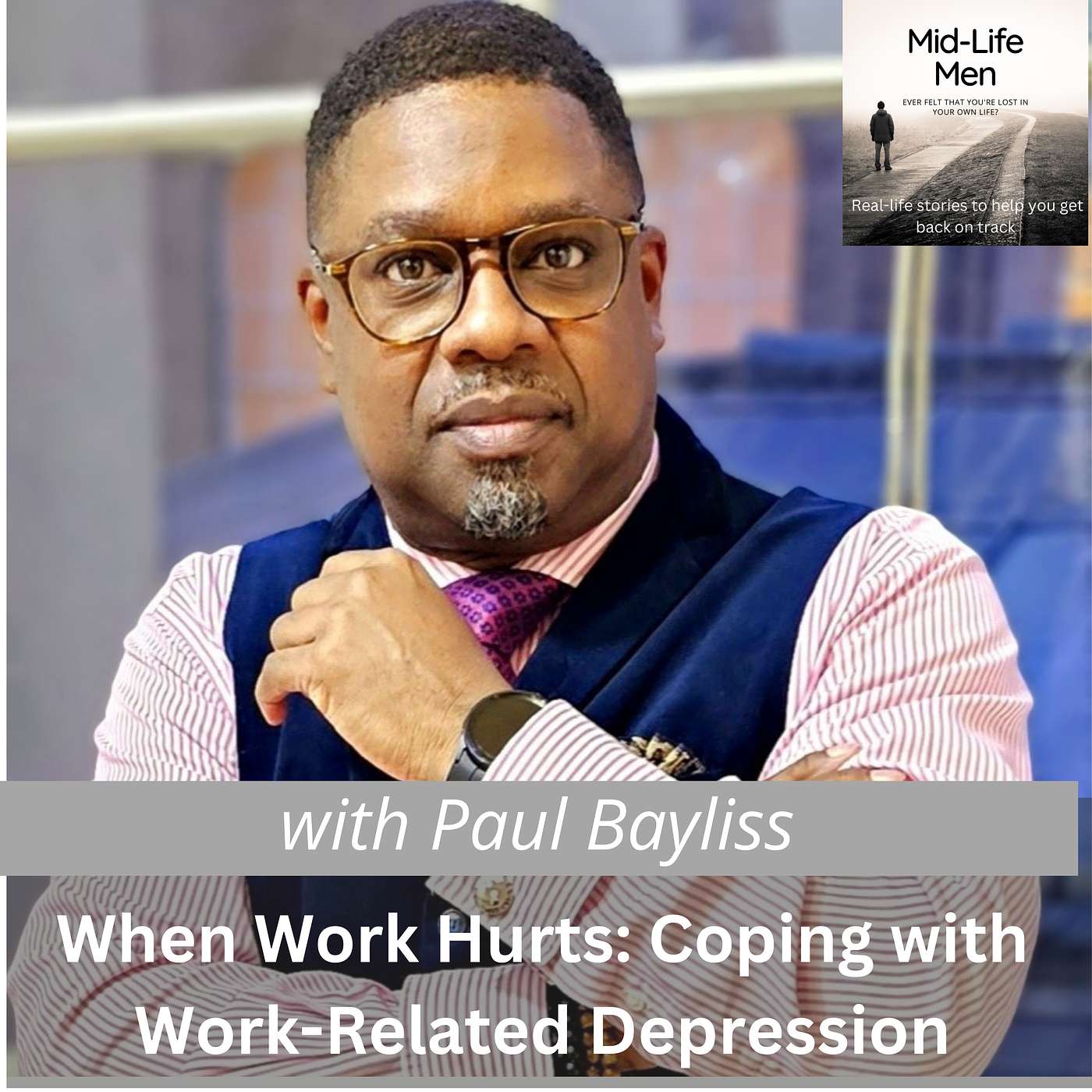 When Work Hurts: Coping with Work-Related Depression, with Paul Bayliss