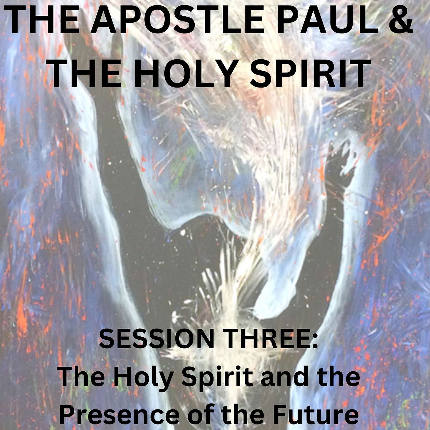 E3 The Holy Spirit & the Apostle Paul: 'The Presence of the Future' episode artwork