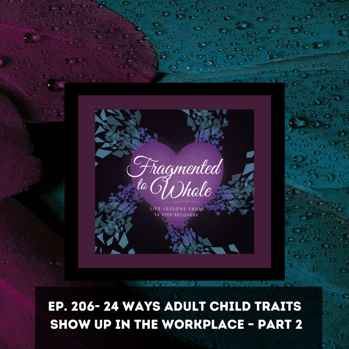24 Ways Adult Child Traits Show Up in the Workplace Part 2 | Episode 206