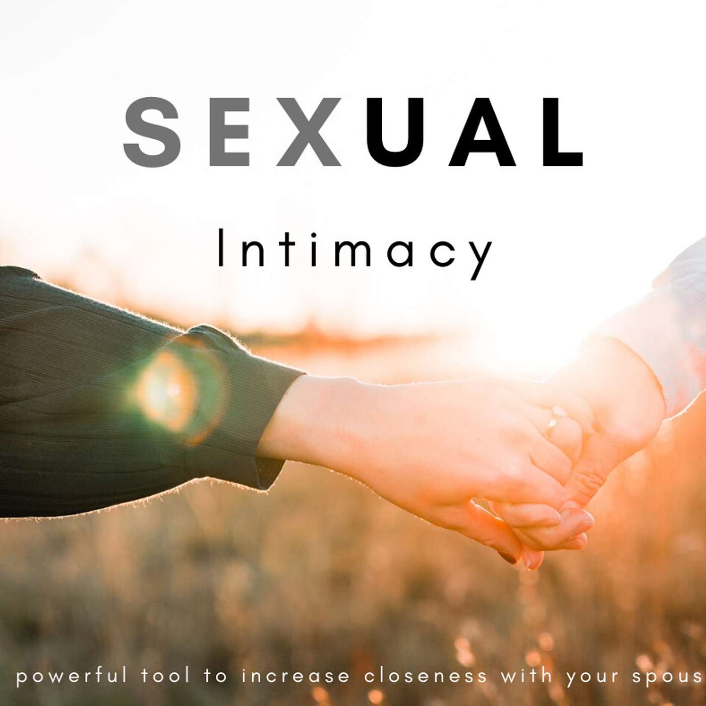 Episode 12 | Sexual Intimacy Part 1 - A Powerful Tool to Increase Closeness With Your Spouse