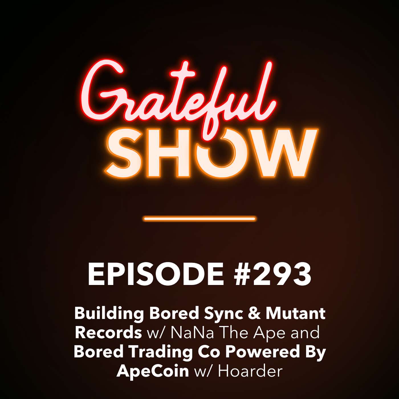 #293: Building Bored Sync & Mutant Records w/ NaNa The Ape and Bored Trading Co Powered By ApeCoin w/ Hoarder episode artwork