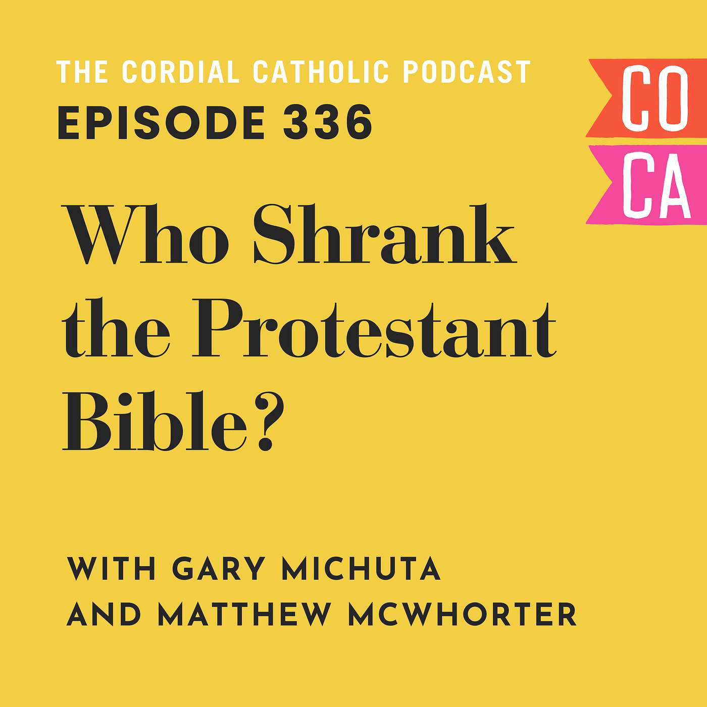 336: Who Shrank the Protestant Bible? (w/ Gary Michuta and Matthew McWhorter)
