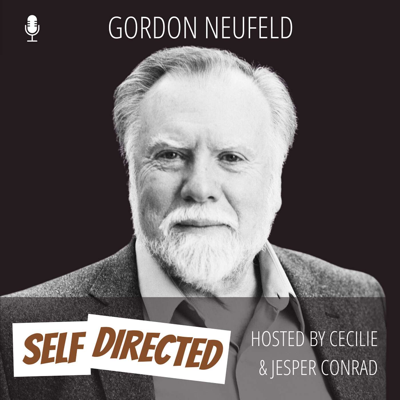 #62 Dr. Gordon Neufeld | Hold On To Your Kids: Unveiling the Power of Parental Attachment