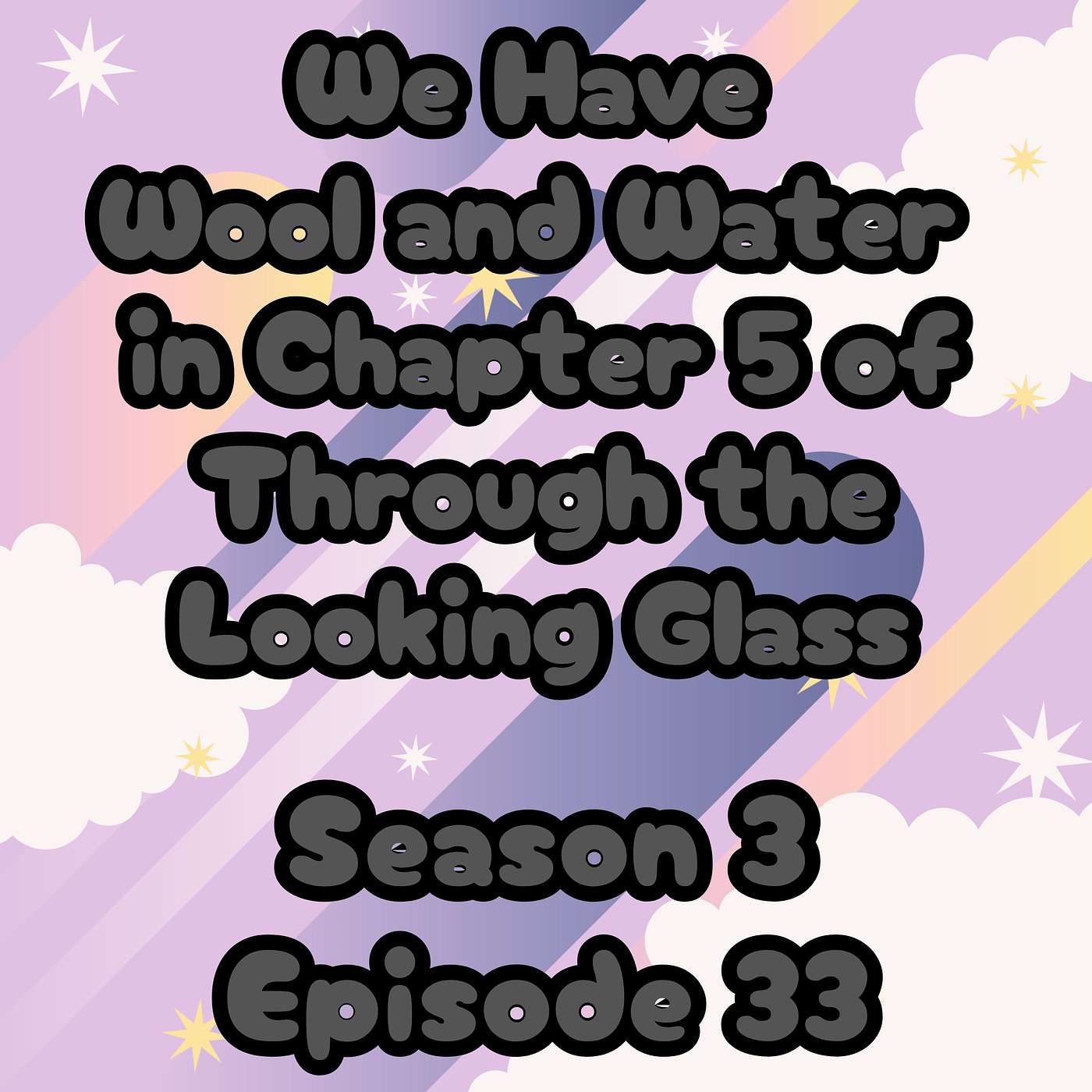 S3 E33 We Have Wool and Water in Chapter 5 of Through the Looking Glass