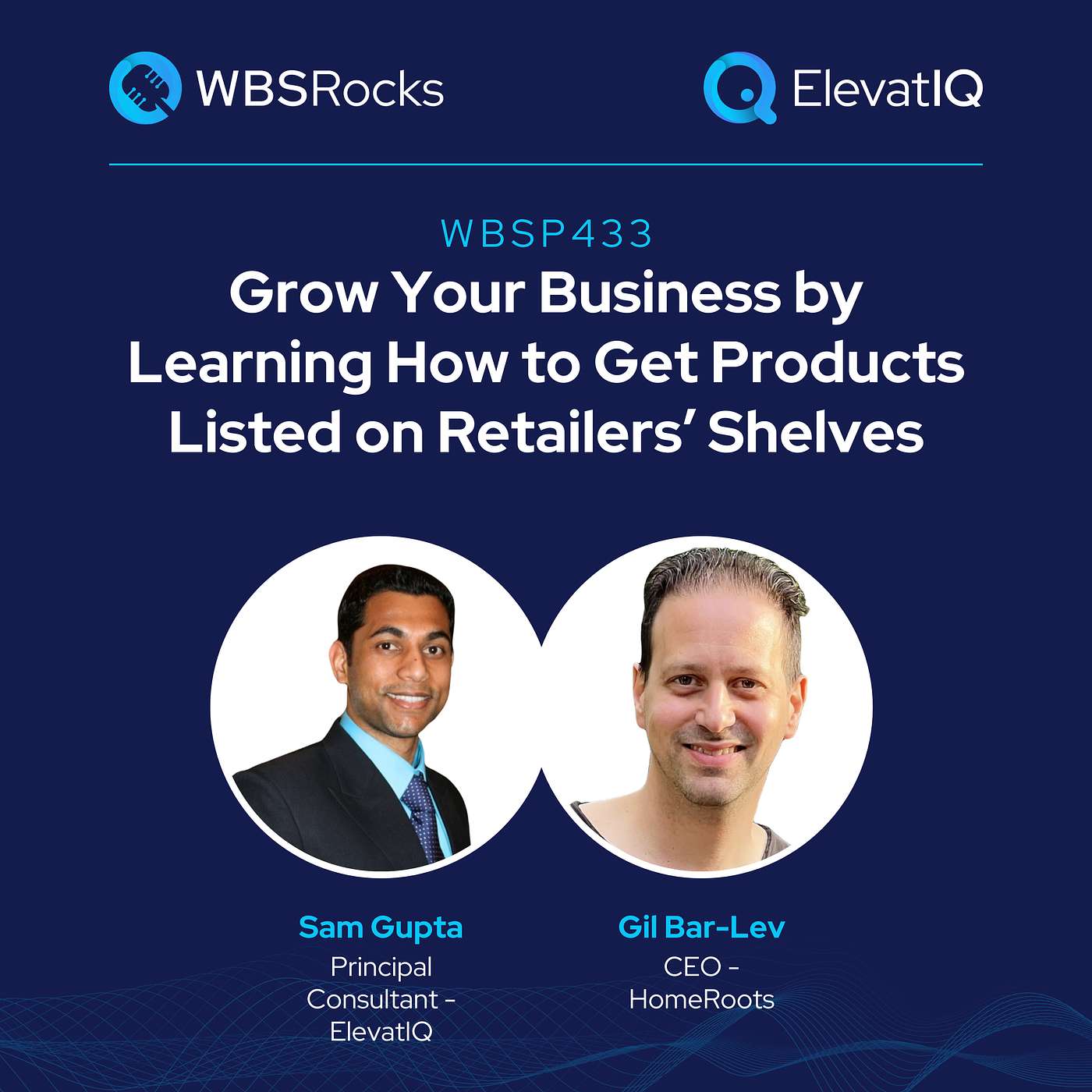 WBSP433: Grow Your Business by Learning How to Get Products Listed on Retailers’ Shelves w/ Gil Bar-Lev