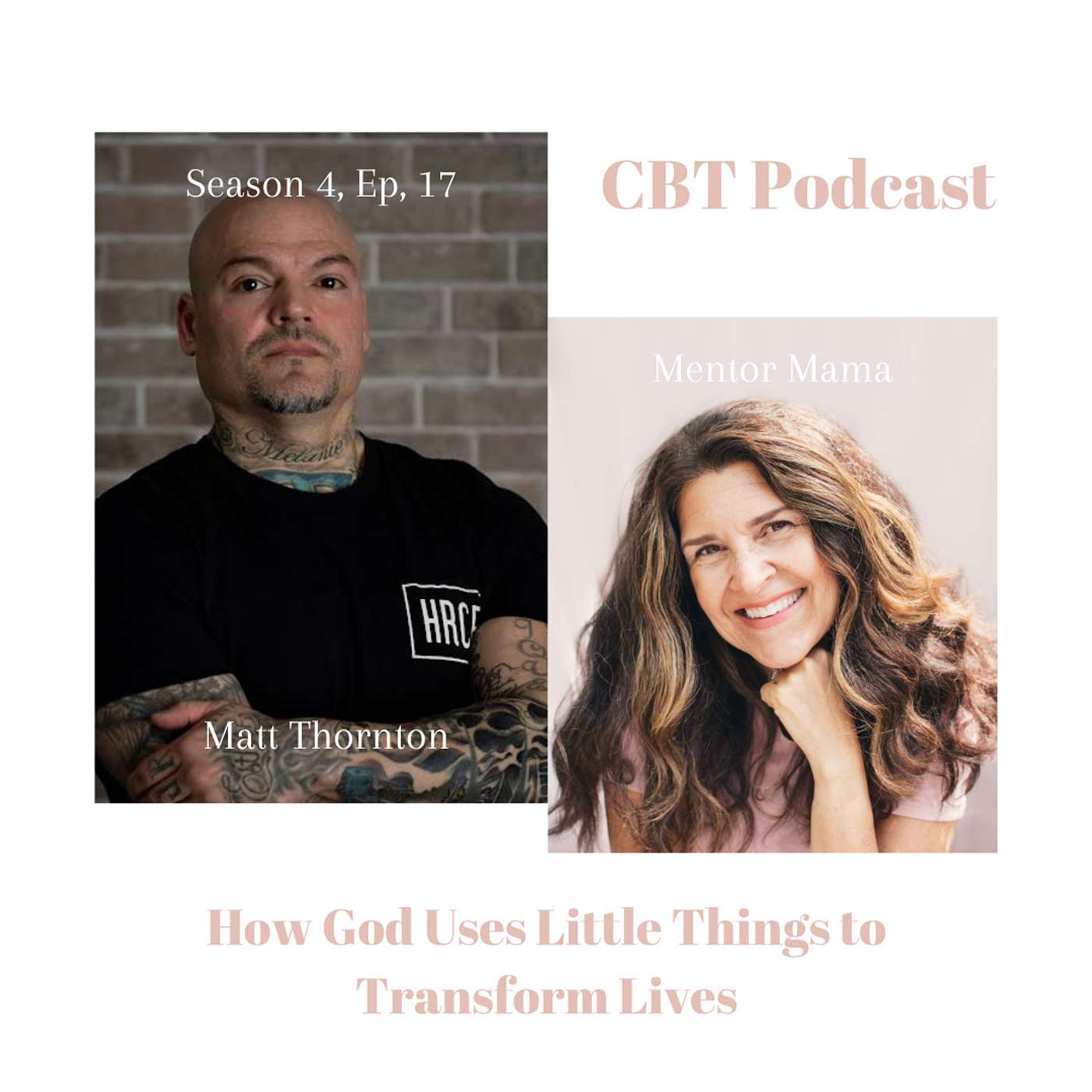 Season 4 Ep. 17 - How God Uses Little Things to Transform Lives w/ Guest Matt Thornton